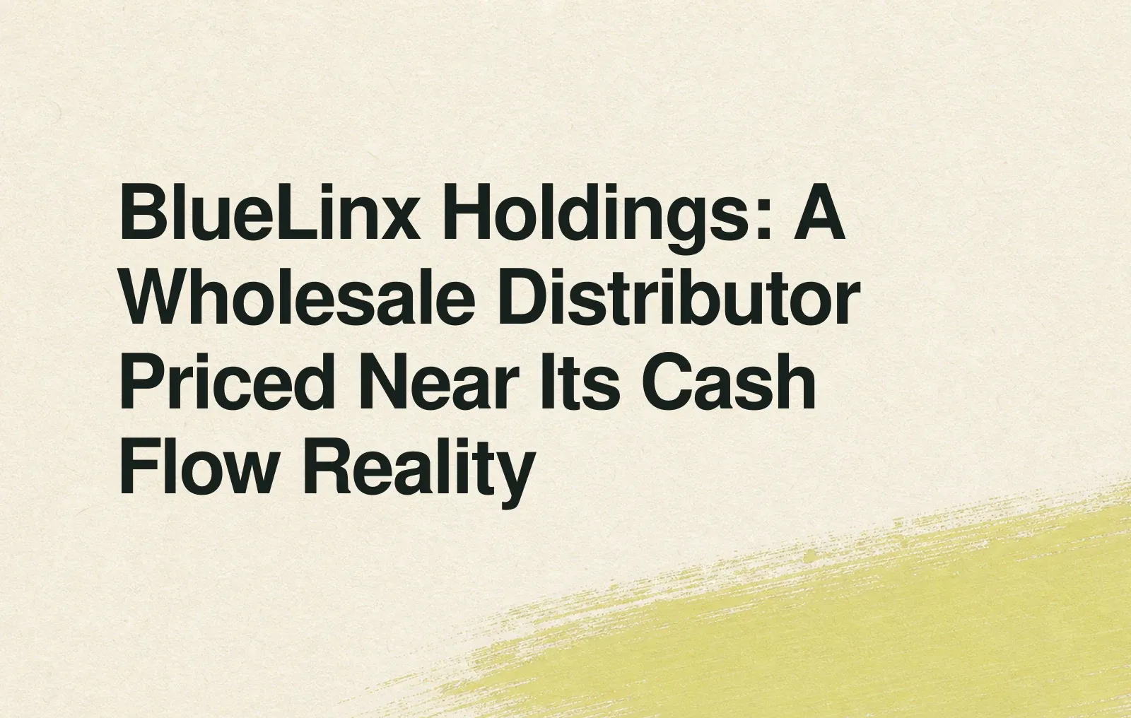 BlueLinx Holdings: A Wholesale Distributor Priced Near Its Cash Flow Reality News illustration: BlueLinx Holdings: A Wholesale Distributor Priced Near Its Cash Flow Reality