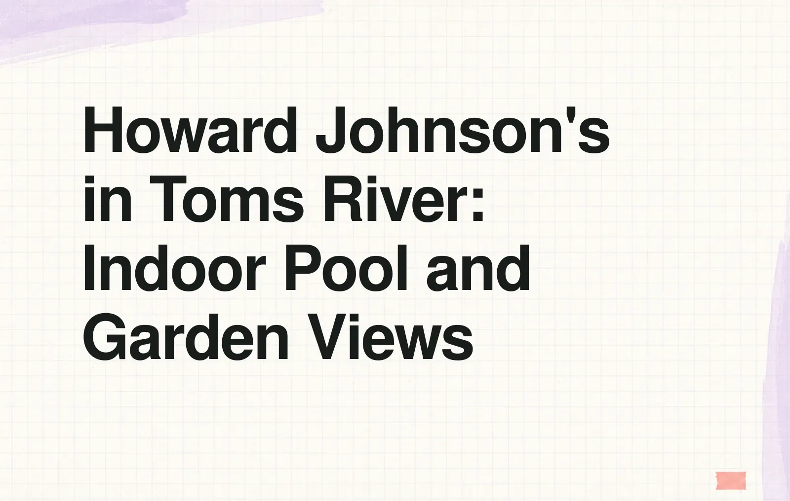 Howard Johnson's in Toms River: Indoor Pool and Garden Views News illustration: Howard Johnson's in Toms River: Indoor Pool and Garden Views