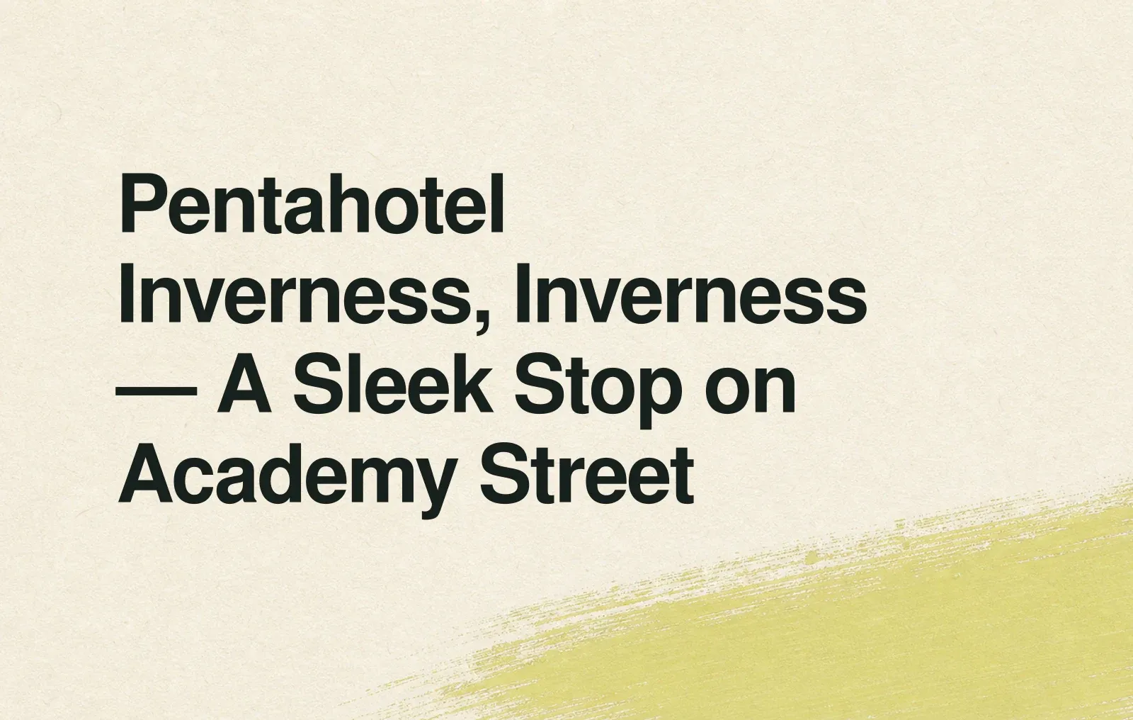 Pentahotel Inverness, Inverness — A Sleek Stop on Academy Street News illustration: Pentahotel Inverness, Inverness — A Sleek Stop on Academy Street
