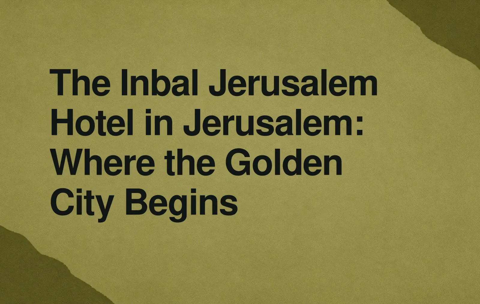 News illustration: The Inbal Jerusalem Hotel in Jerusalem: Where the Golden City Begins