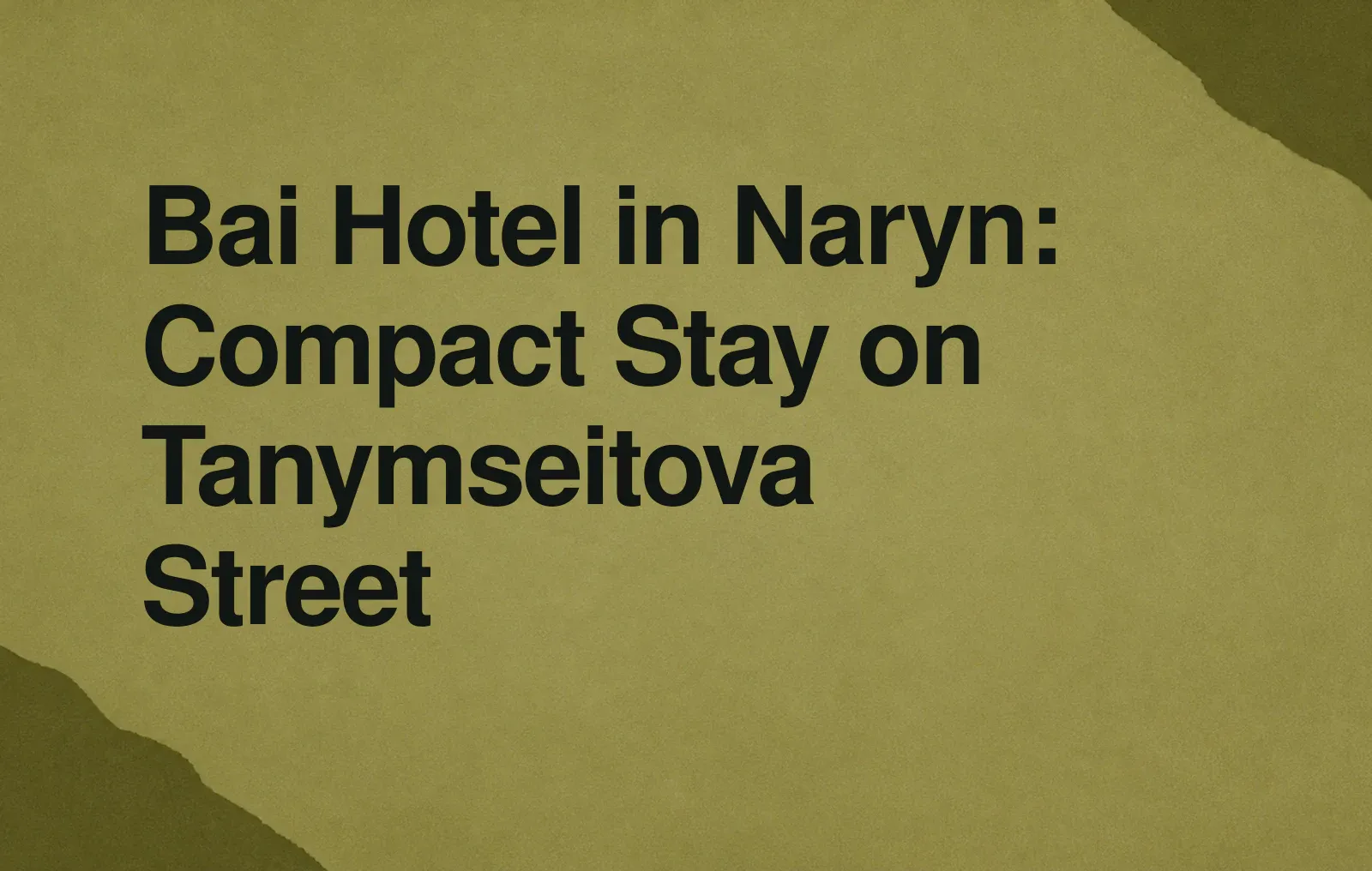 Bai Hotel in Naryn: Compact Stay on Tanymseitova Street News illustration: Bai Hotel in Naryn: Compact Stay on Tanymseitova Street