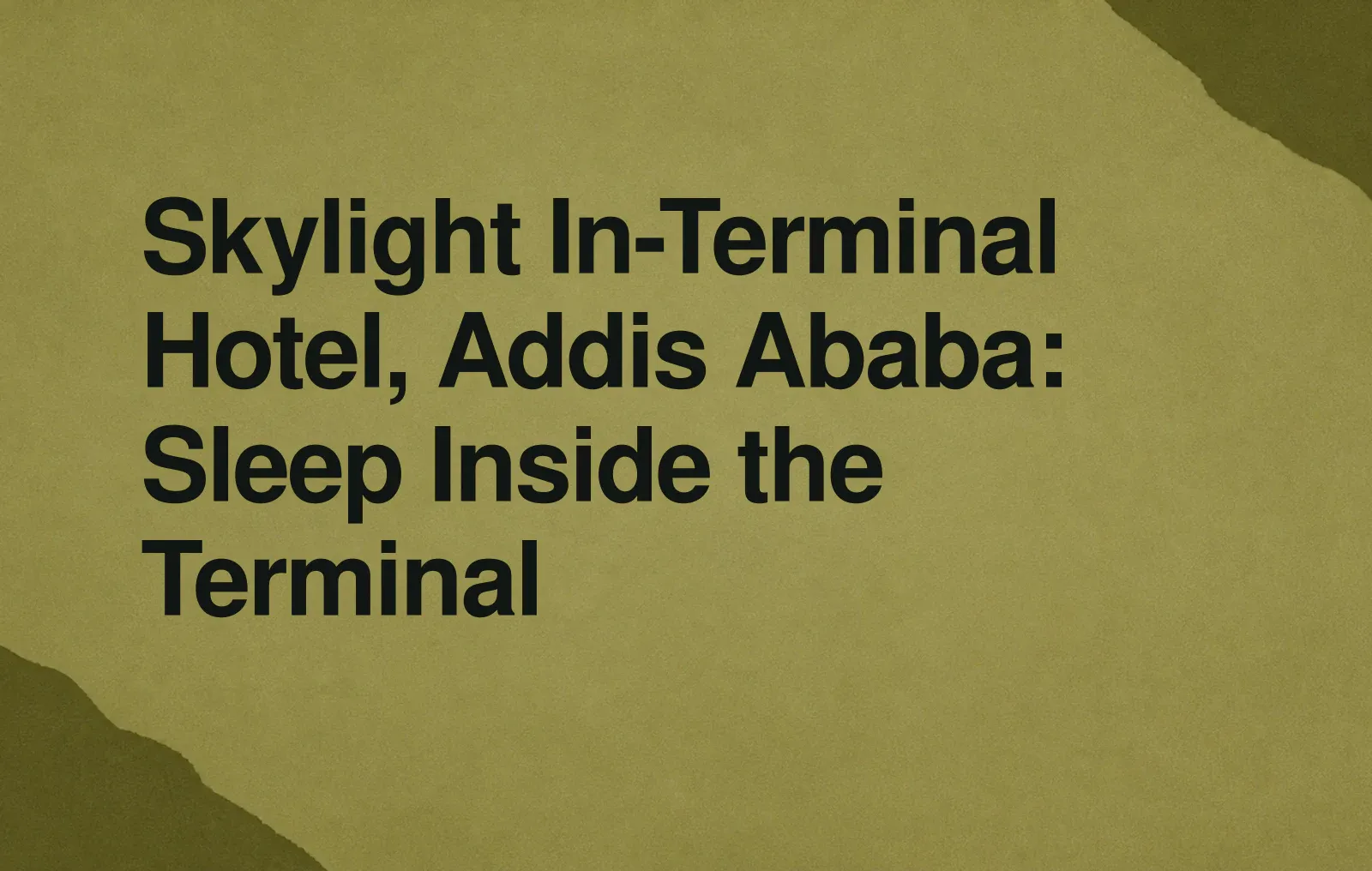 News illustration: Skylight In-Terminal Hotel, Addis Ababa: Sleep Inside the Terminal