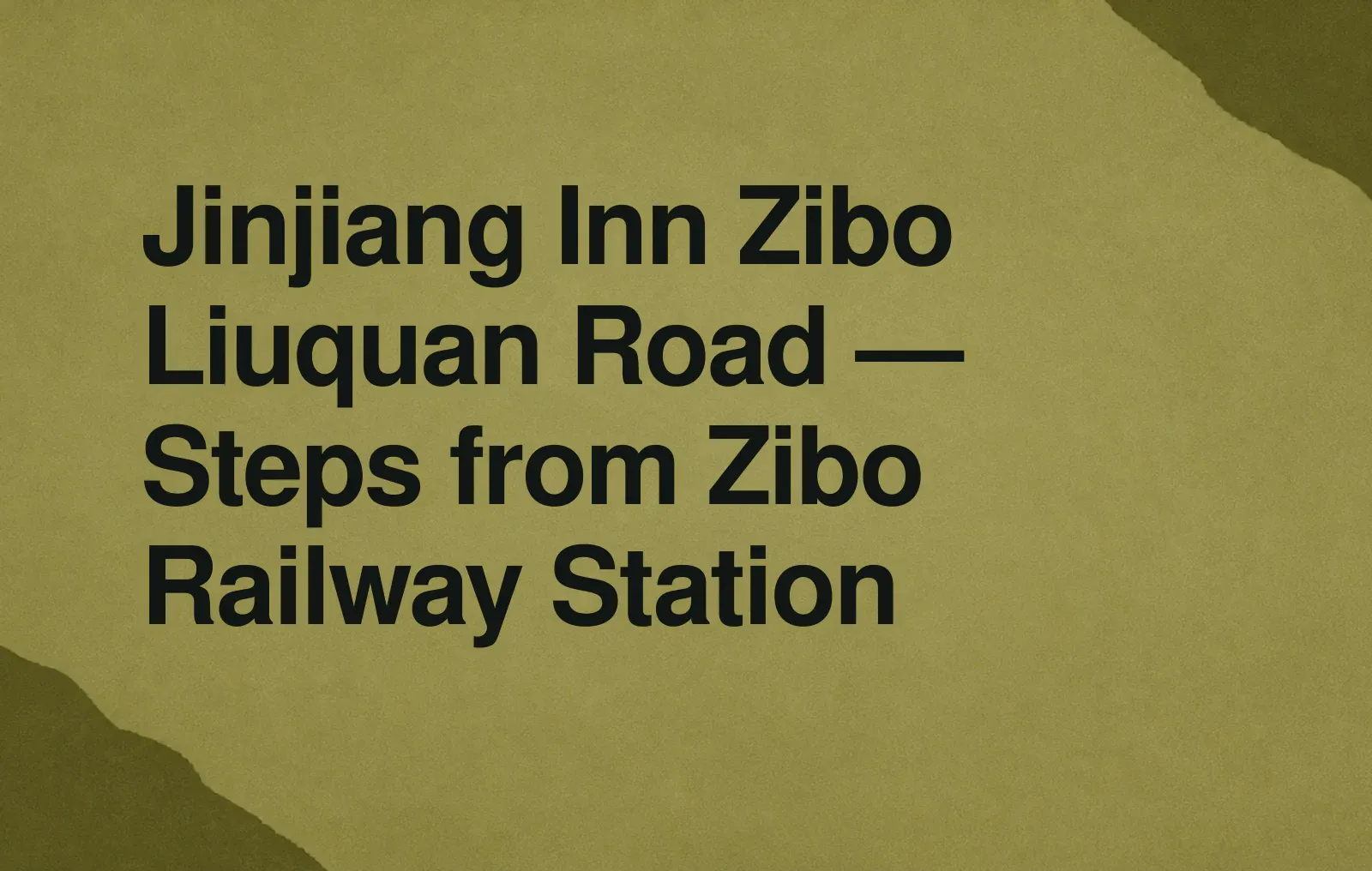 Jinjiang Inn Zibo Liuquan Road — Steps from Zibo Railway Station News illustration: Jinjiang Inn Zibo Liuquan Road — Steps from Zibo Railway Station