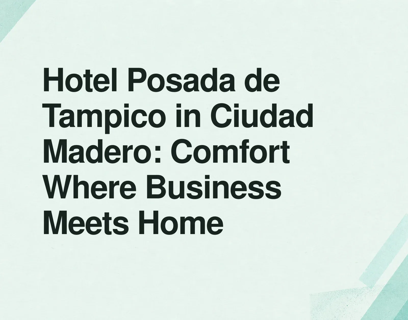 Hotel Posada de Tampico in Ciudad Madero: Comfort Where Business Meets Home News illustration: Hotel Posada de Tampico in Ciudad Madero: Comfort Where Business Meets Home