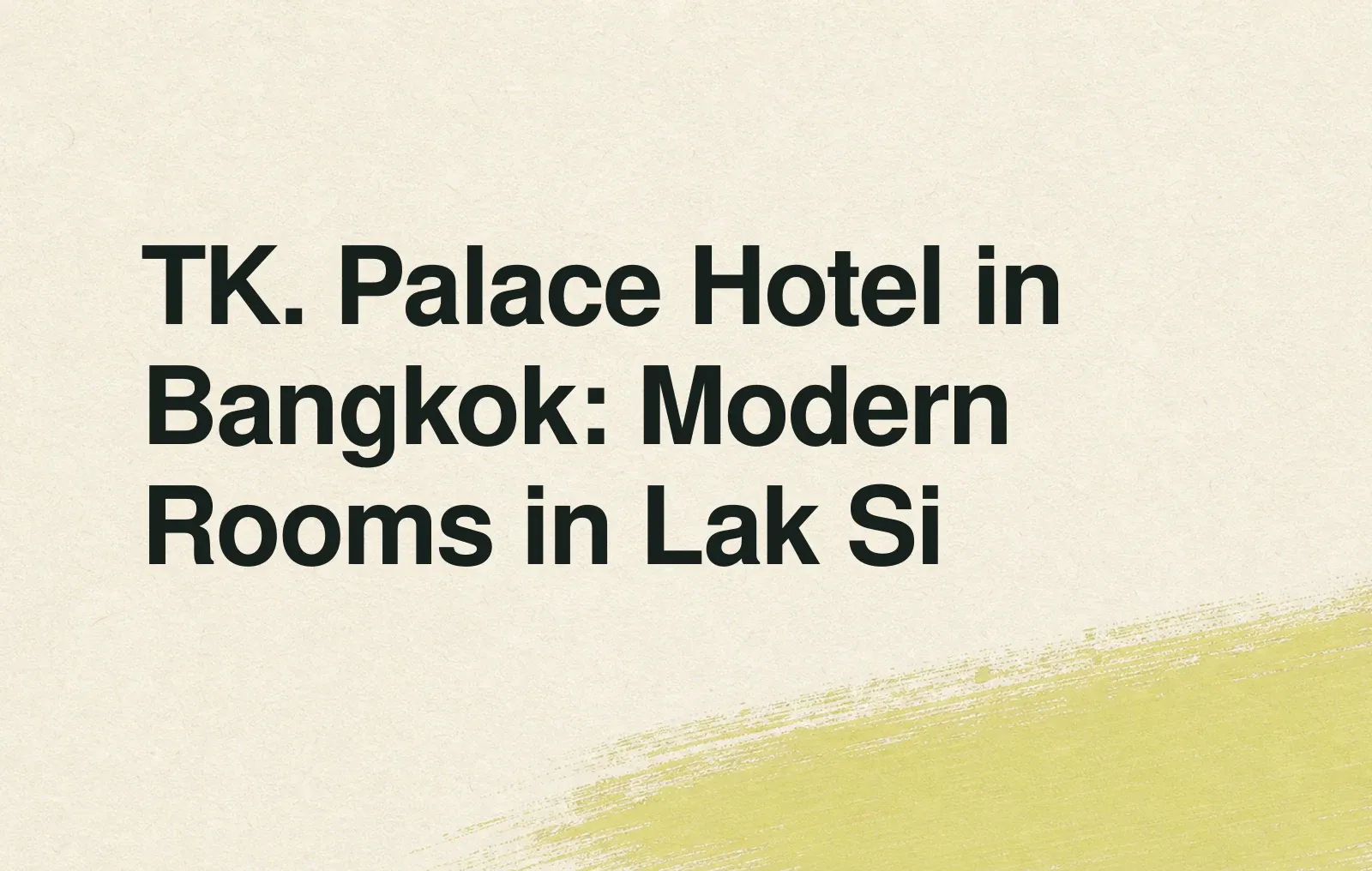 TK. Palace Hotel in Bangkok: Modern Rooms in Lak Si News illustration: TK. Palace Hotel in Bangkok: Modern Rooms in Lak Si