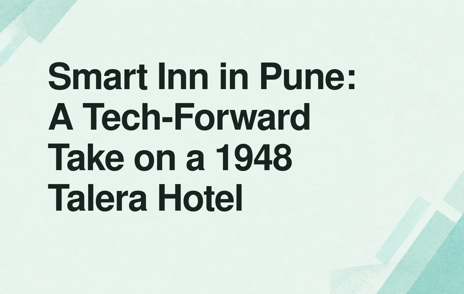 News illustration: Smart Inn in Pune: A Tech-Forward Take on a 1948 Talera Hotel