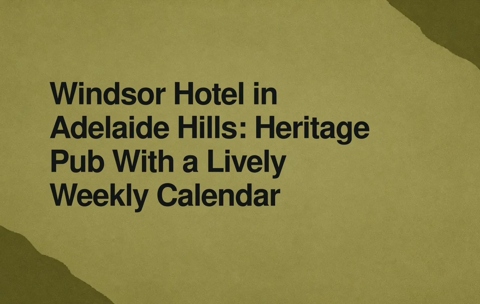 Windsor Hotel in Adelaide Hills: Heritage Pub With a Lively Weekly Calendar News illustration: Windsor Hotel in Adelaide Hills: Heritage Pub With a Lively Weekly Calendar