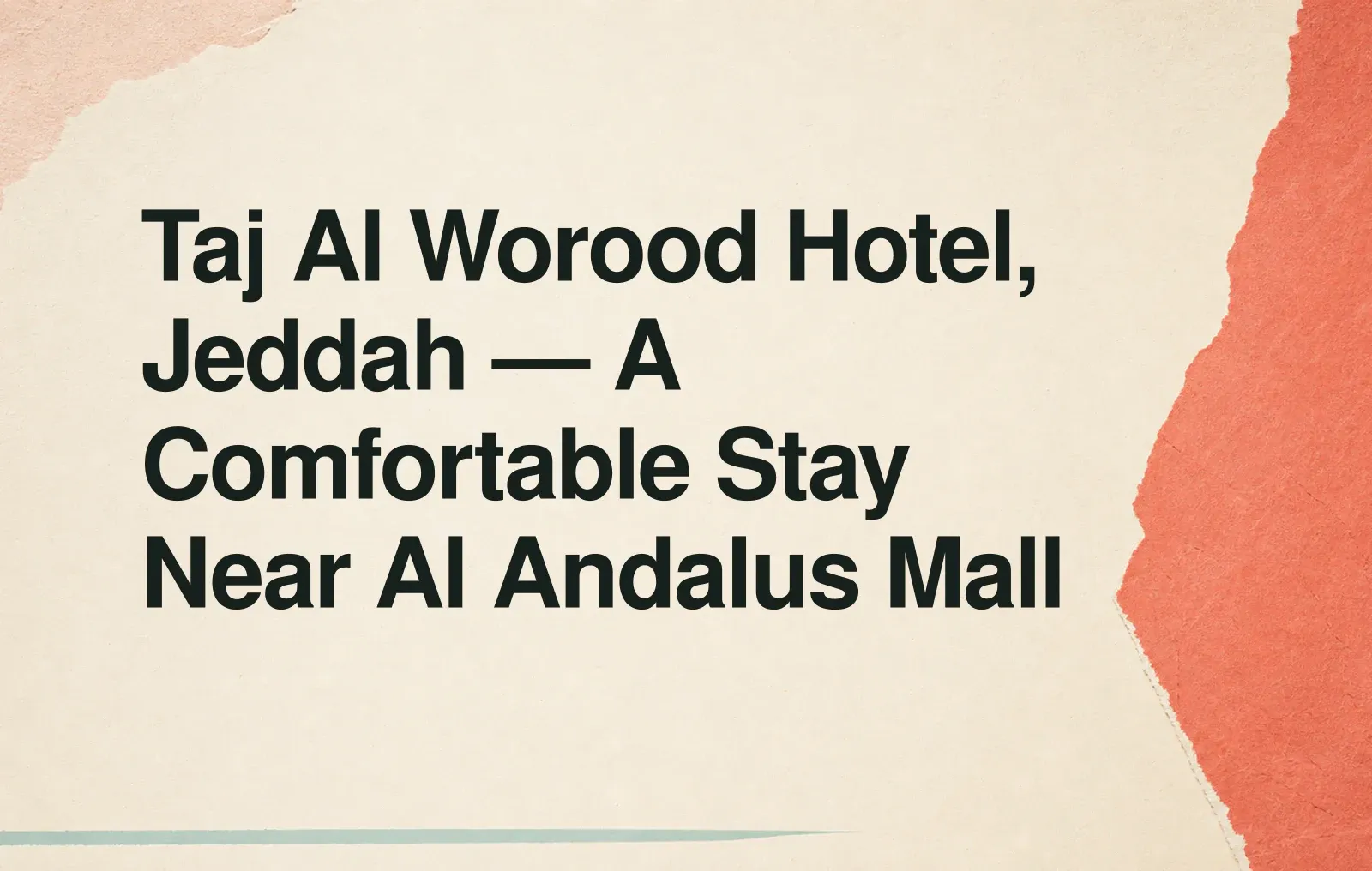 Taj Al Worood Hotel, Jeddah — A Comfortable Stay Near Al Andalus Mall News illustration: Taj Al Worood Hotel, Jeddah — A Comfortable Stay Near Al Andalus Mall