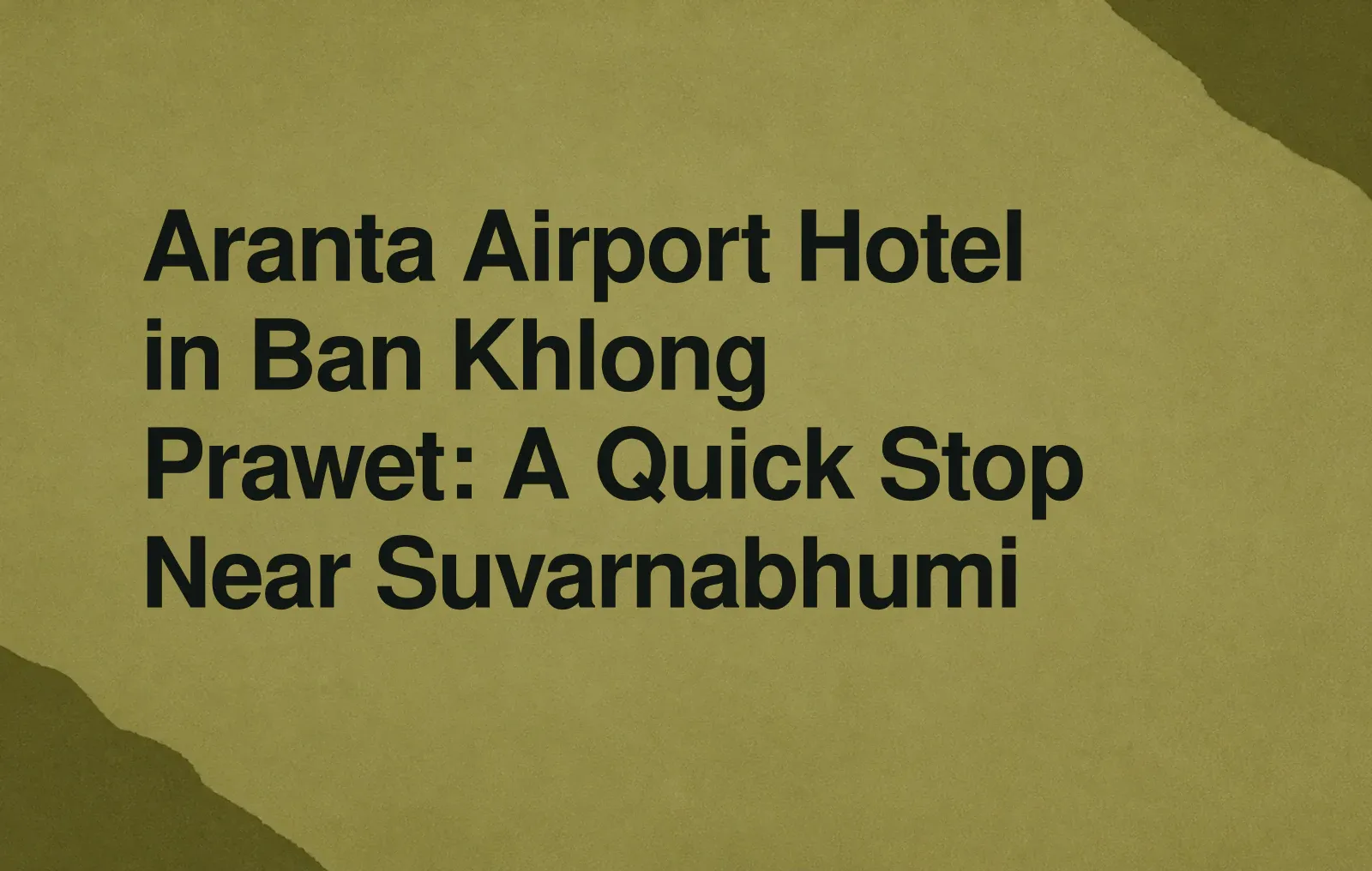 Aranta Airport Hotel in Ban Khlong Prawet: A Quick Stop Near Suvarnabhumi News illustration: Aranta Airport Hotel in Ban Khlong Prawet: A Quick Stop Near Suvarnabhumi