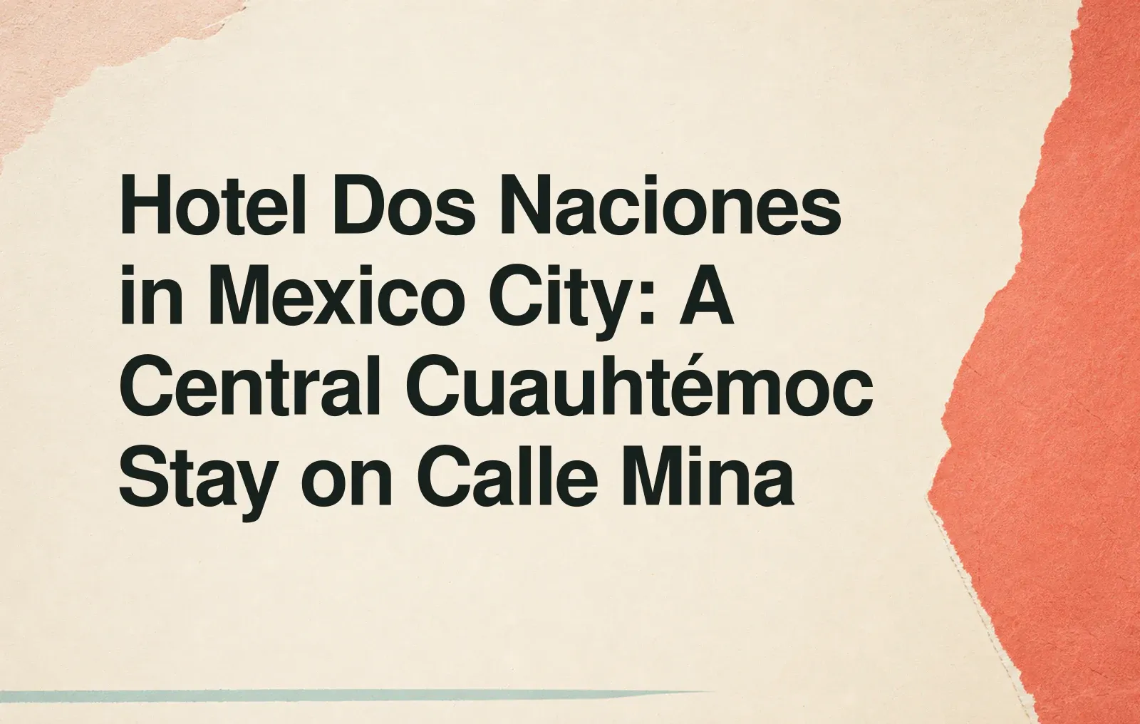 Hotel Dos Naciones in Mexico City: A Central Cuauhtémoc Stay on Calle Mina News illustration: Hotel Dos Naciones in Mexico City: A Central Cuauhtémoc Stay on Calle Mina