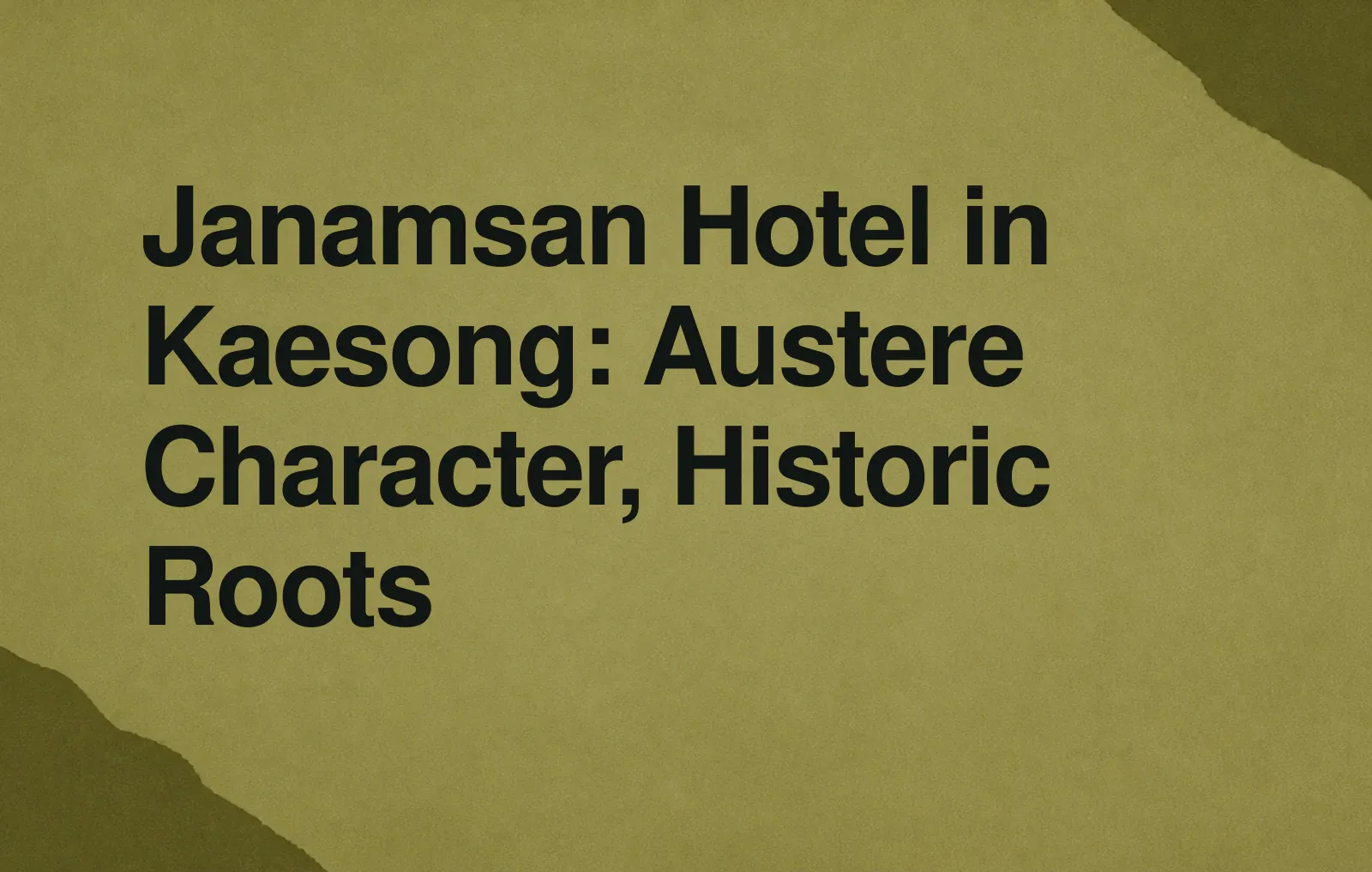 Janamsan Hotel in Kaesong: Austere Character, Historic Roots News illustration: Janamsan Hotel in Kaesong: Austere Character, Historic Roots