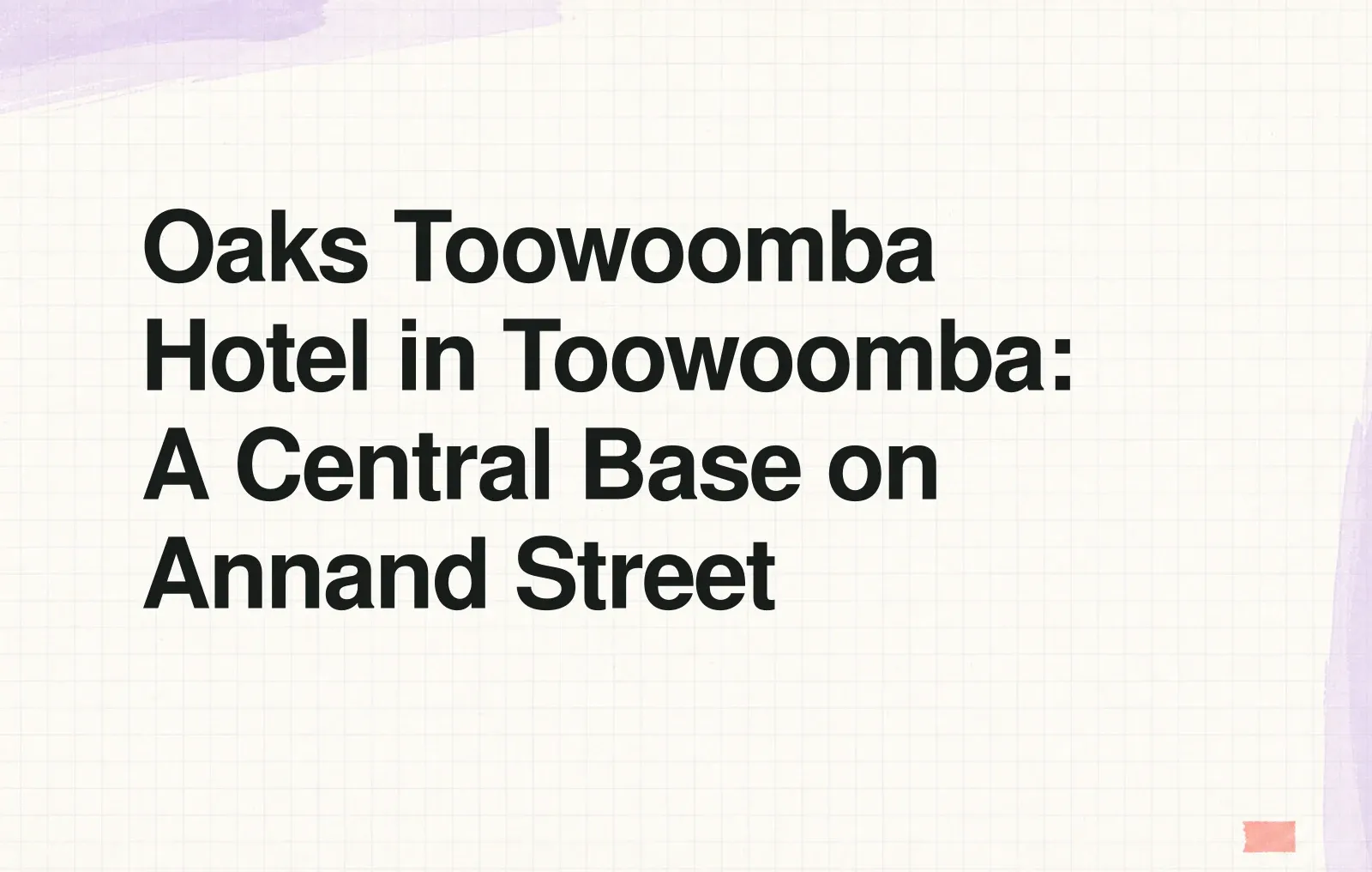 News illustration: Oaks Toowoomba Hotel in Toowoomba: A Central Base on Annand Street