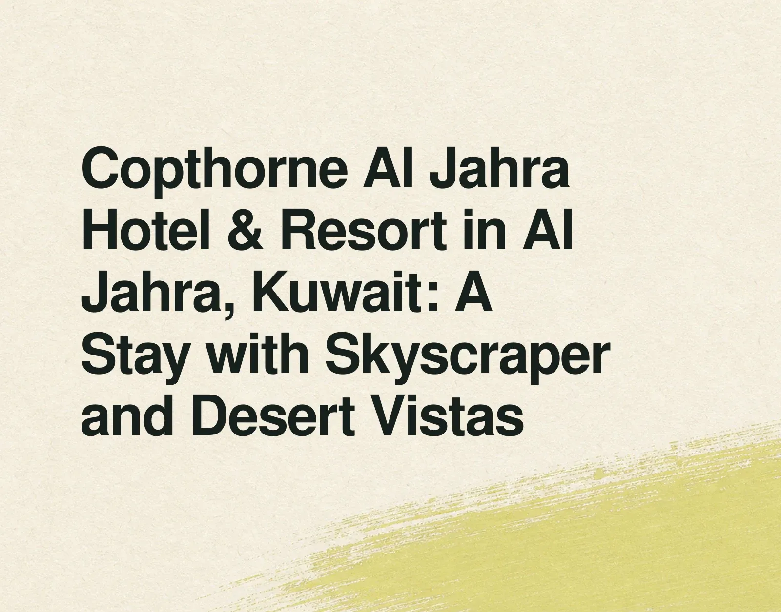 Copthorne Al Jahra Hotel & Resort in Al Jahra, Kuwait: A Stay with Skyscraper and Desert Vistas News illustration: Copthorne Al Jahra Hotel & Resort in Al Jahra, Kuwait: A Stay with Skyscraper and Desert Vistas