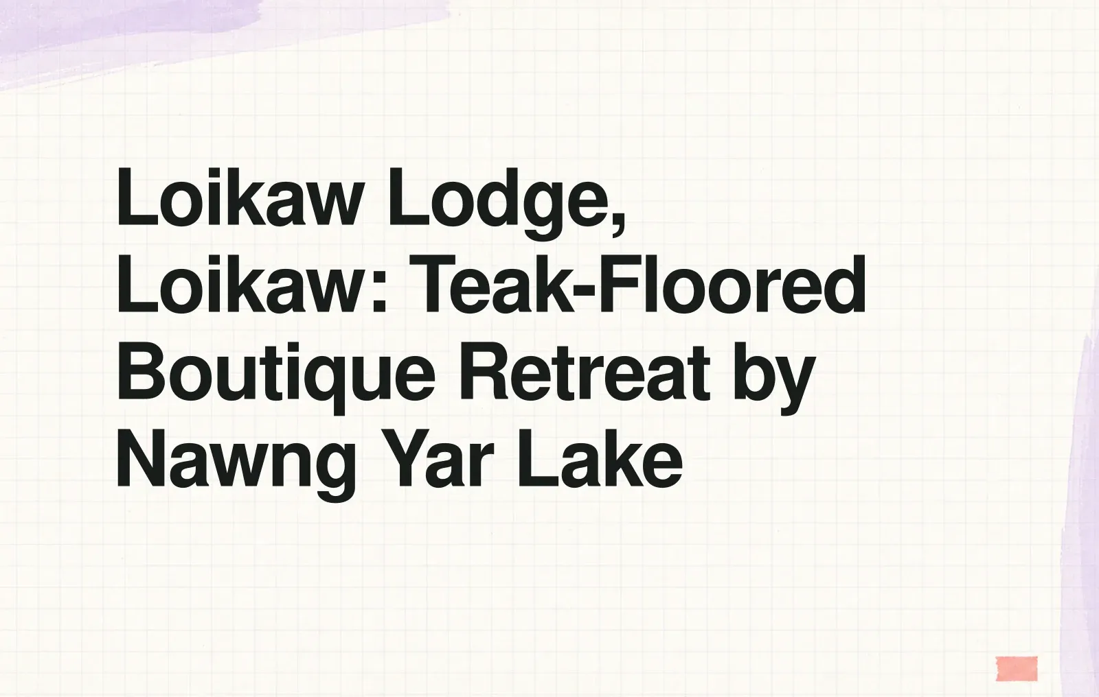 Loikaw Lodge, Loikaw: Teak-Floored Boutique Retreat by Nawng Yar Lake News illustration: Loikaw Lodge, Loikaw: Teak-Floored Boutique Retreat by Nawng Yar Lake