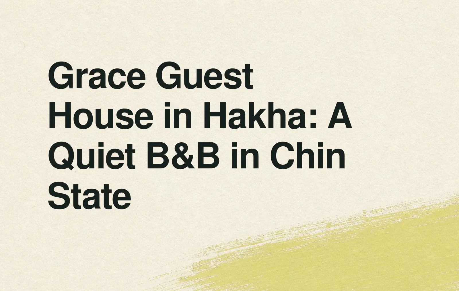 Grace Guest House in Hakha: A Quiet B&B in Chin State News illustration: Grace Guest House in Hakha: A Quiet B&B in Chin State