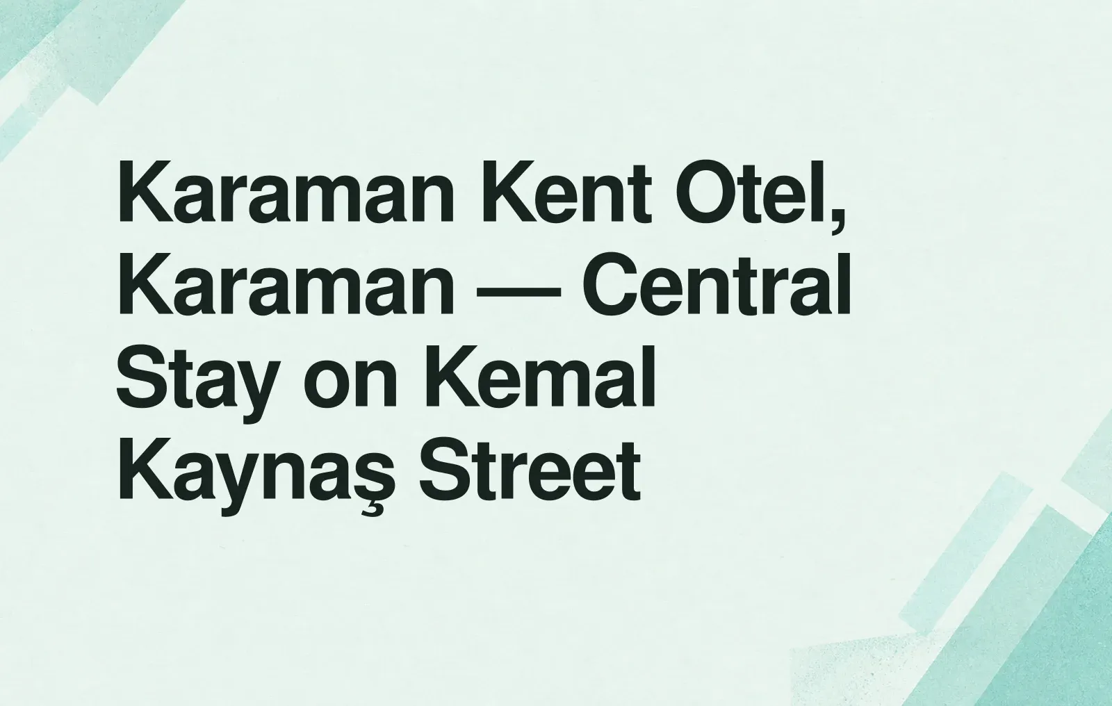 Karaman Kent Otel, Karaman — Central Stay on Kemal Kaynaş Street News illustration: Karaman Kent Otel, Karaman — Central Stay on Kemal Kaynaş Street