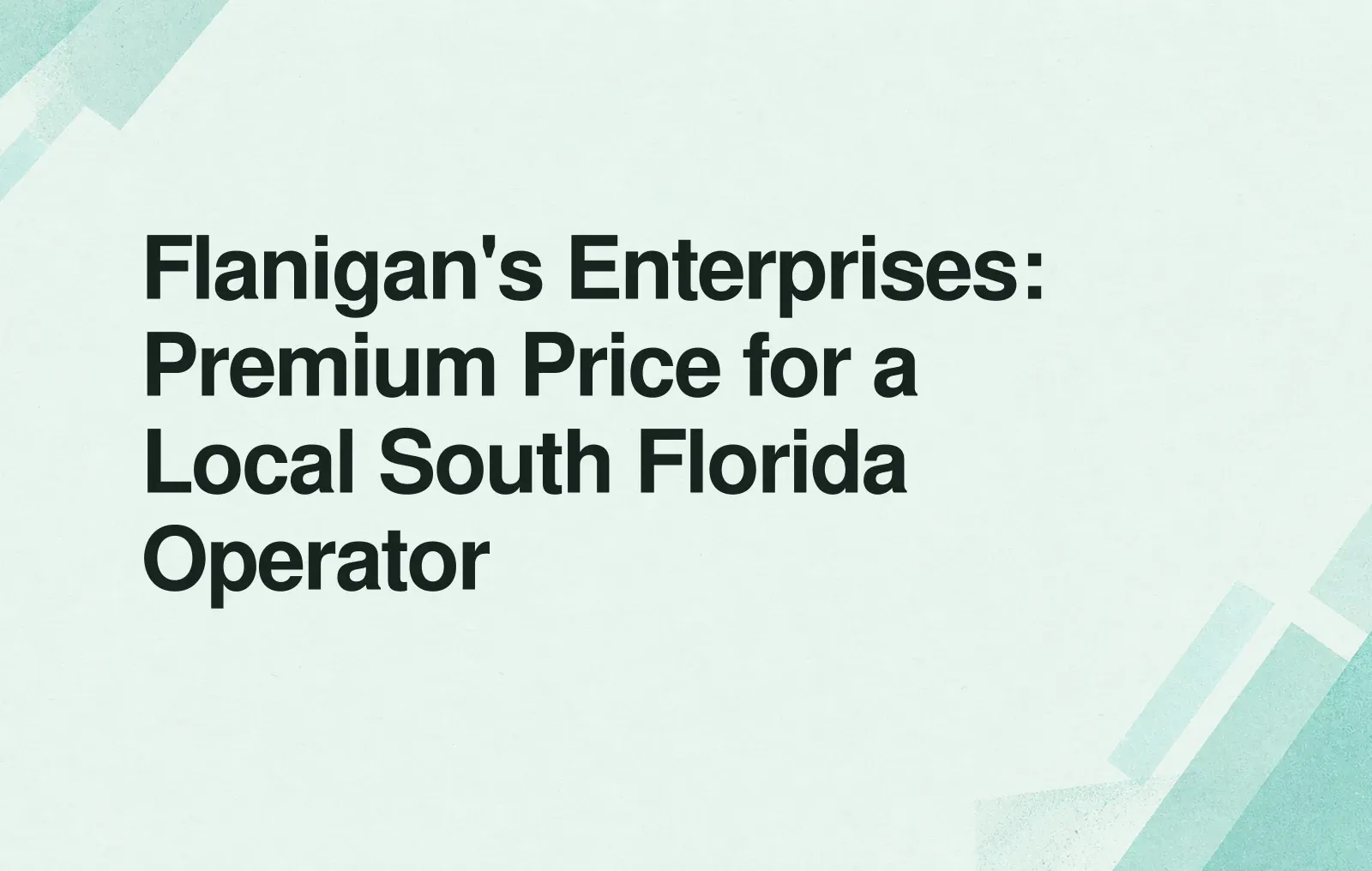 News illustration: Flanigan's Enterprises: Premium Price for a Local South Florida Operator