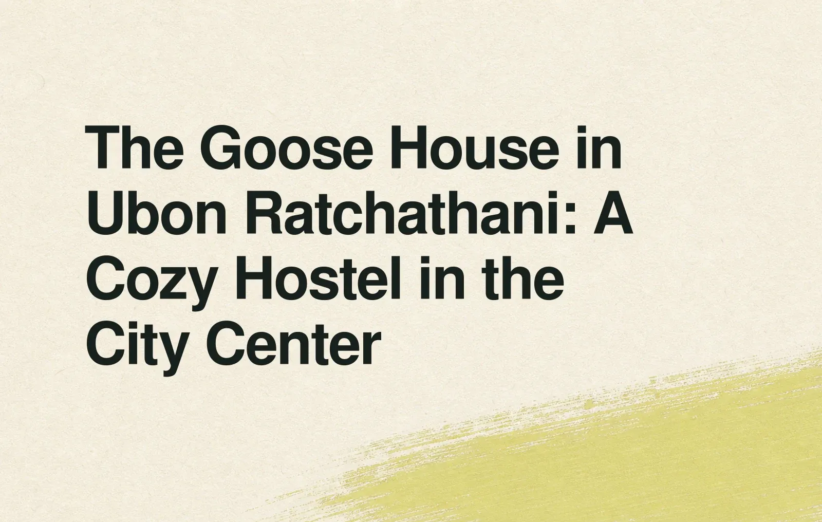 The Goose House in Ubon Ratchathani: A Cozy Hostel in the City Center News illustration: The Goose House in Ubon Ratchathani: A Cozy Hostel in the City Center