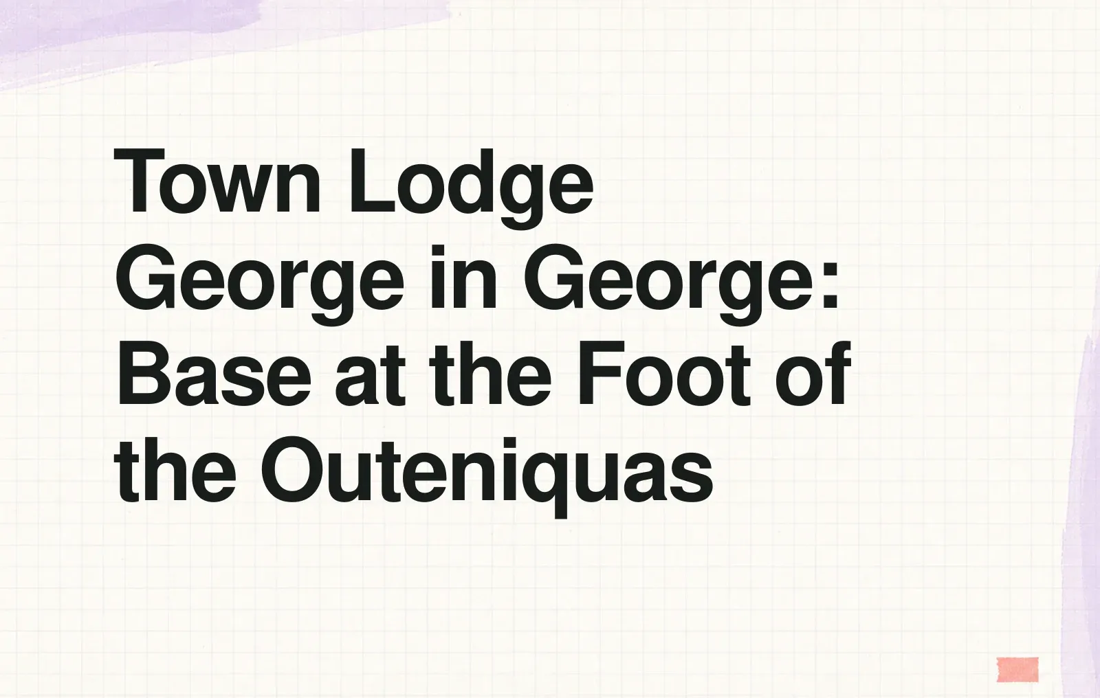 Town Lodge George in George: Base at the Foot of the Outeniquas News illustration: Town Lodge George in George: Base at the Foot of the Outeniquas