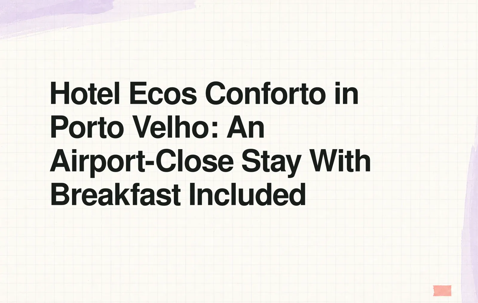 Hotel Ecos Conforto in Porto Velho: An Airport-Close Stay With Breakfast Included News illustration: Hotel Ecos Conforto in Porto Velho: An Airport-Close Stay With Breakfast Included