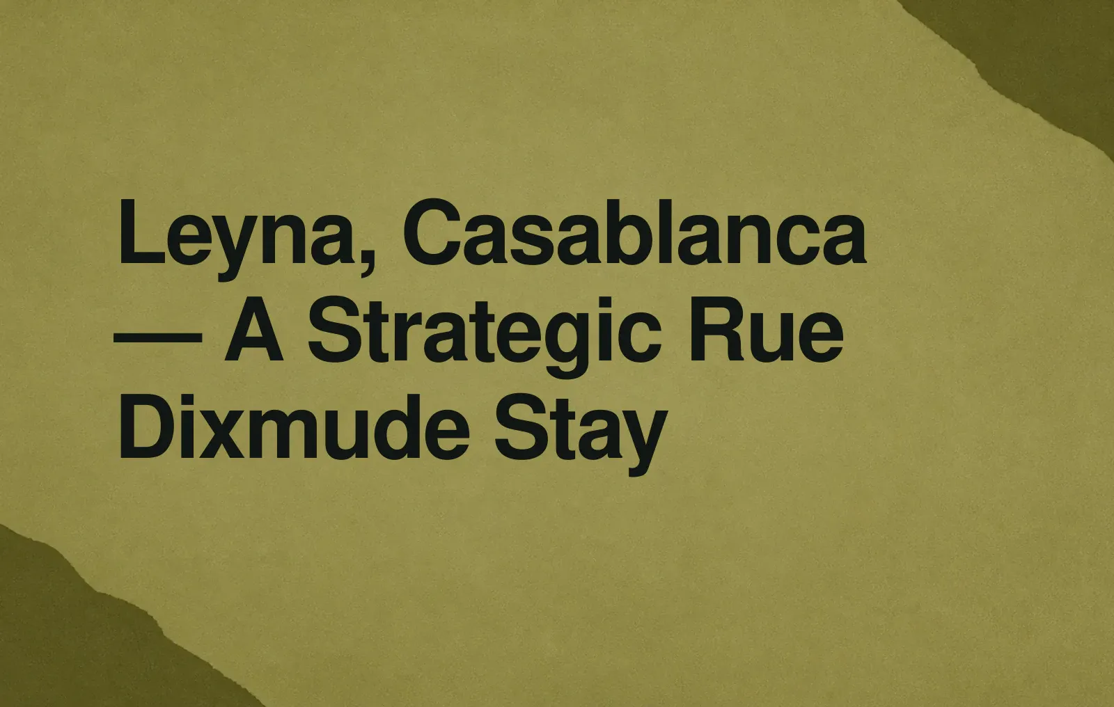 Leyna, Casablanca — A Strategic Rue Dixmude Stay News illustration: Leyna, Casablanca — A Strategic Rue Dixmude Stay