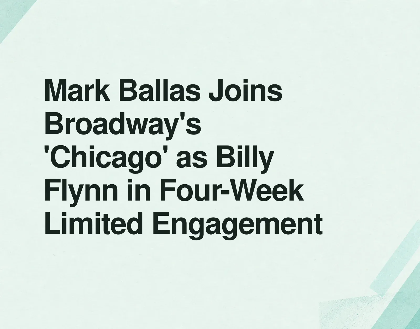 Mark Ballas Joins Broadway's 'Chicago' as Billy Flynn in Four-Week Limited Engagement News illustration: Mark Ballas Joins Broadway's 'Chicago' as Billy Flynn in Four-Week Limited Engagement