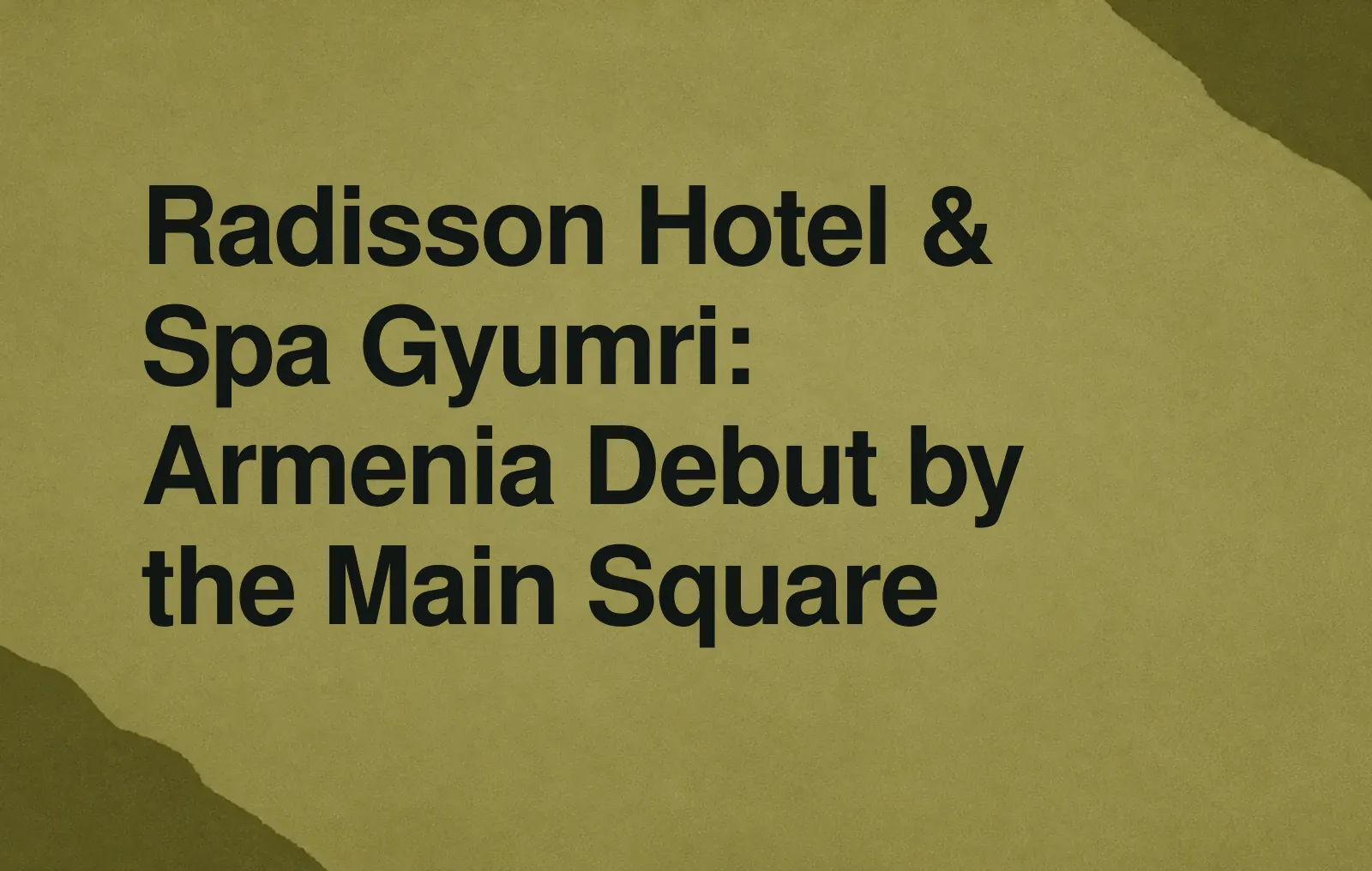 Radisson Hotel & Spa Gyumri: Armenia Debut by the Main Square News illustration: Radisson Hotel & Spa Gyumri: Armenia Debut by the Main Square