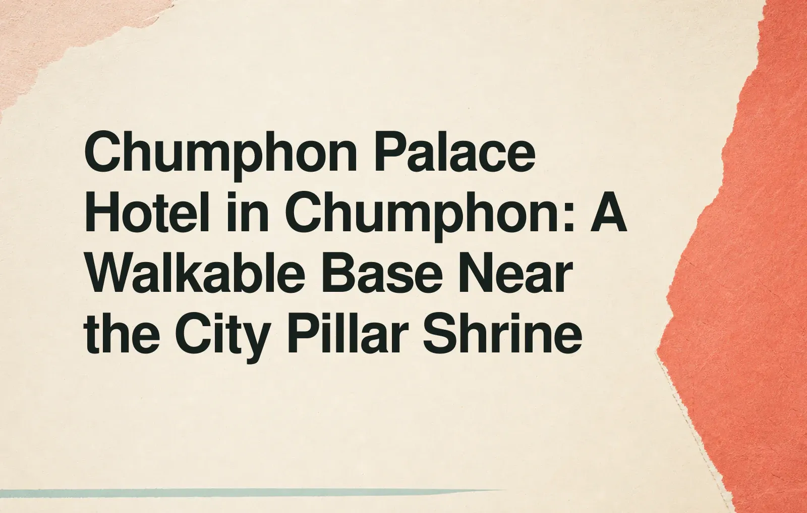 News illustration: Chumphon Palace Hotel in Chumphon: A Walkable Base Near the City Pillar Shrine
