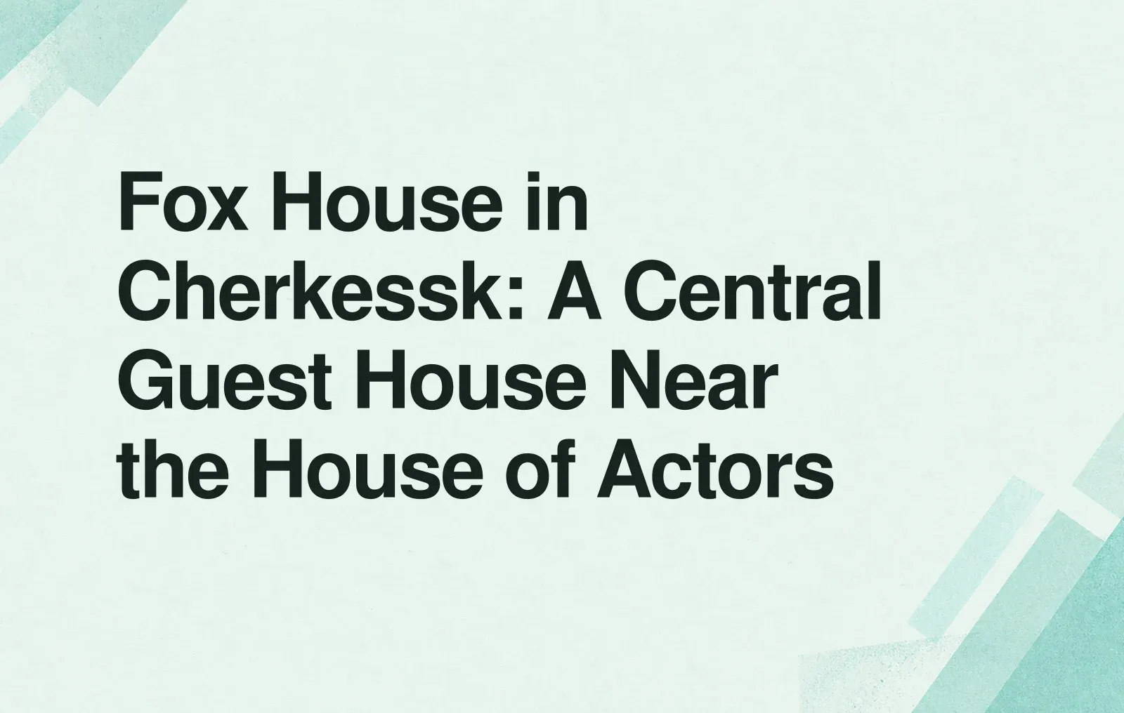 Fox House in Cherkessk: A Central Guest House Near the House of Actors News illustration: Fox House in Cherkessk: A Central Guest House Near the House of Actors