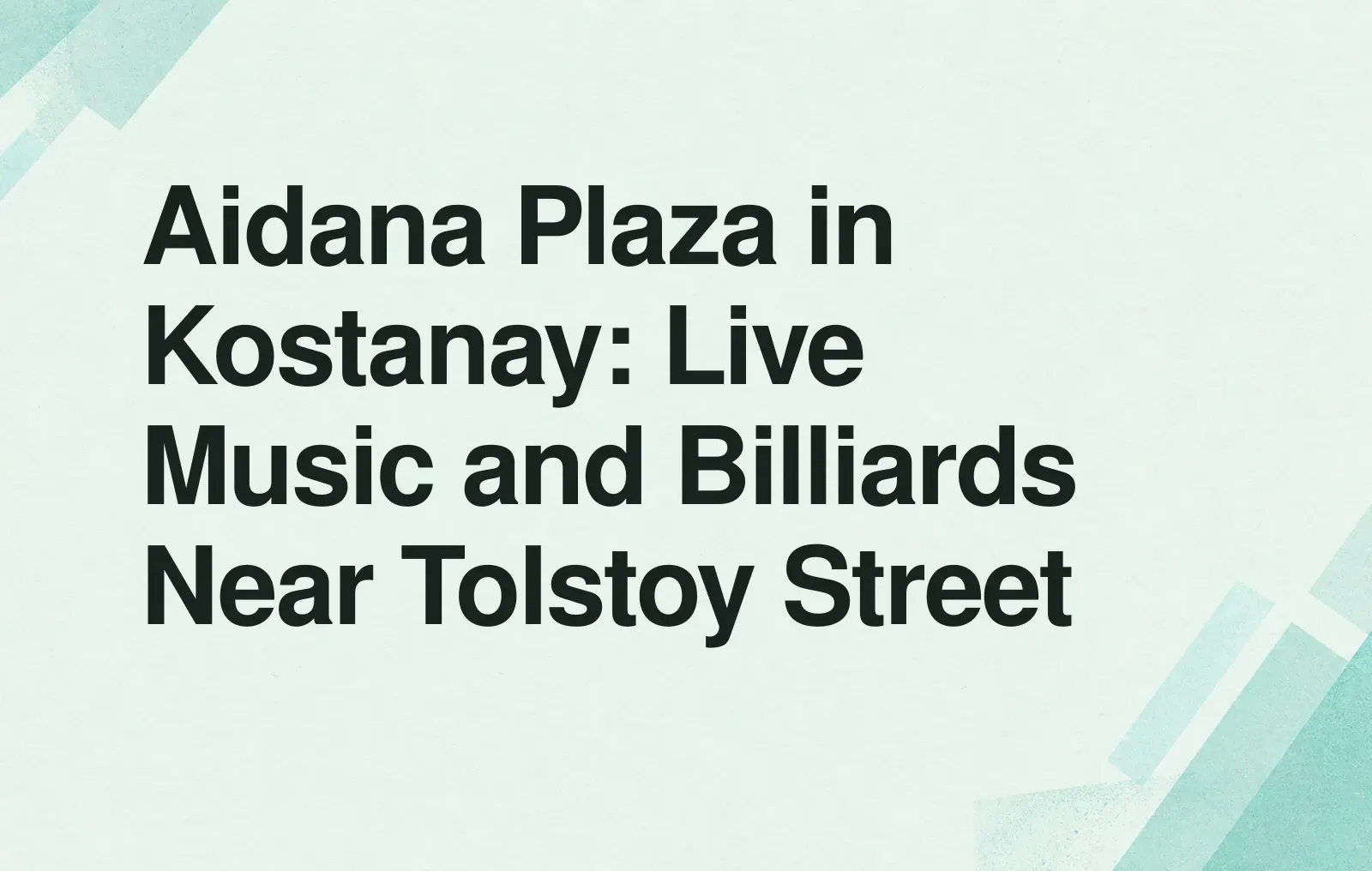 Aidana Plaza in Kostanay: Live Music and Billiards Near Tolstoy Street News illustration: Aidana Plaza in Kostanay: Live Music and Billiards Near Tolstoy Street