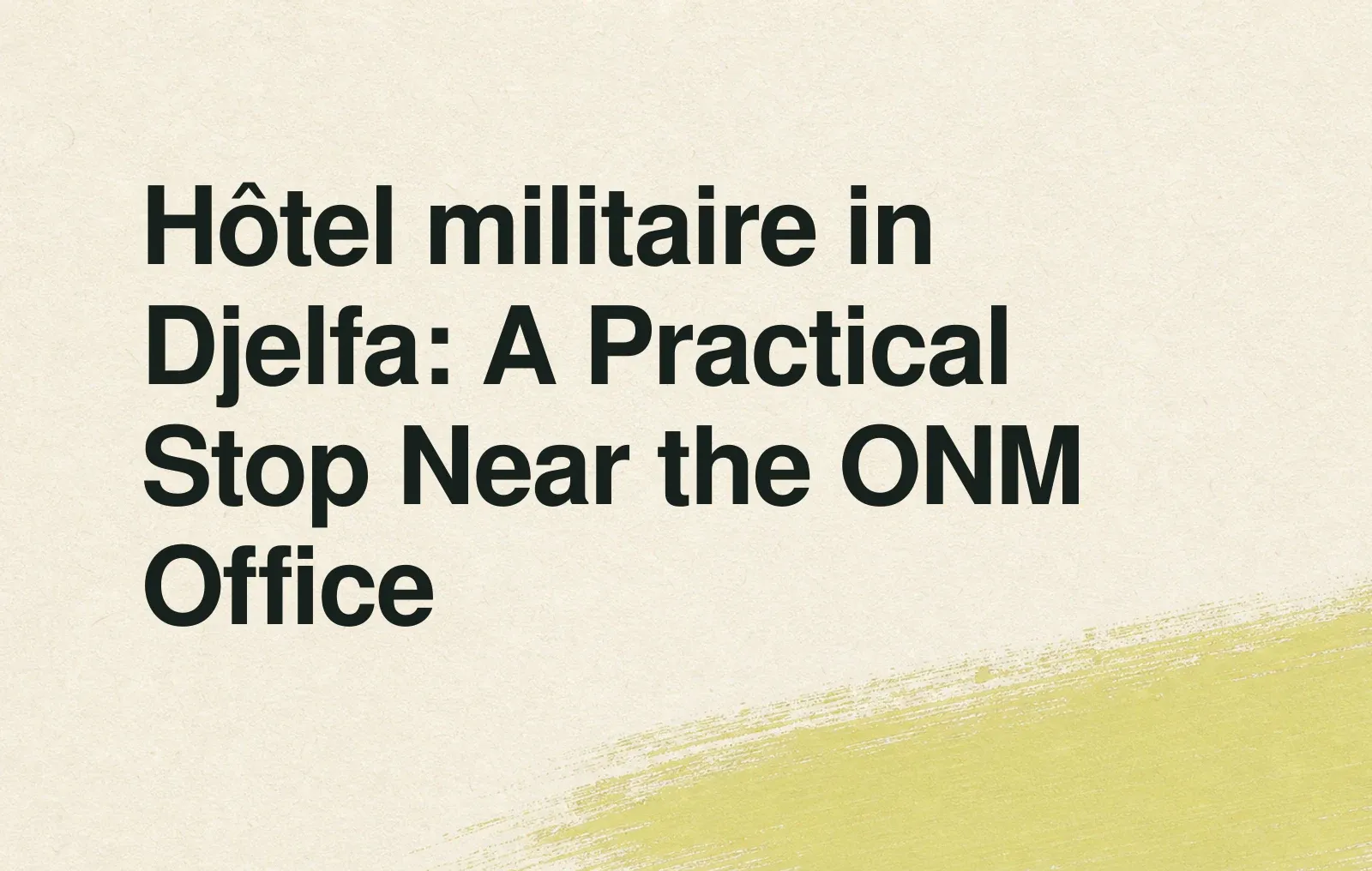 Hôtel militaire in Djelfa: A Practical Stop Near the ONM Office News illustration: Hôtel militaire in Djelfa: A Practical Stop Near the ONM Office