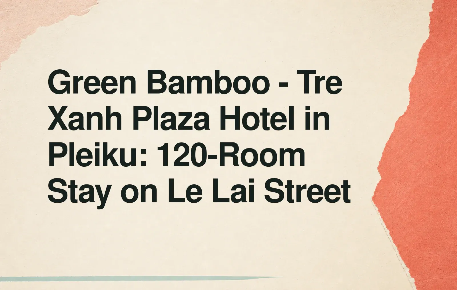 Green Bamboo - Tre Xanh Plaza Hotel in Pleiku: 120-Room Stay on Le Lai Street News illustration: Green Bamboo - Tre Xanh Plaza Hotel in Pleiku: 120-Room Stay on Le Lai Street