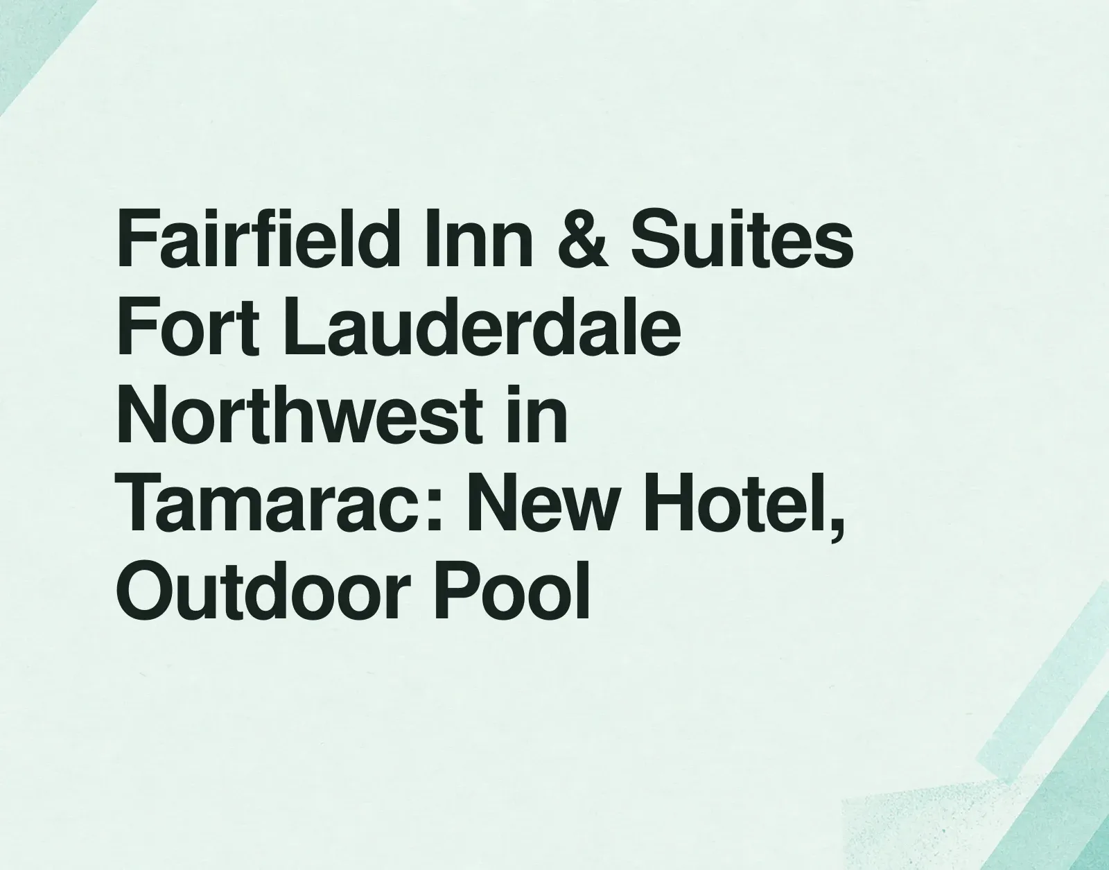 News illustration: Fairfield Inn & Suites Fort Lauderdale Northwest in Tamarac: New Hotel, Outdoor Pool
