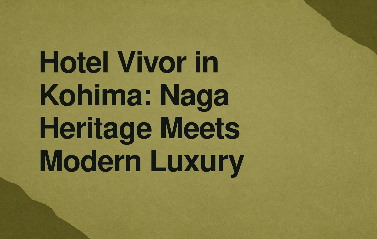 News illustration: Hotel Vivor in Kohima: Naga Heritage Meets Modern Luxury