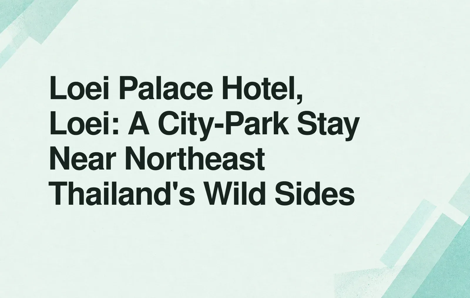Loei Palace Hotel, Loei: A City-Park Stay Near Northeast Thailand's Wild Sides News illustration: Loei Palace Hotel, Loei: A City-Park Stay Near Northeast Thailand's Wild Sides