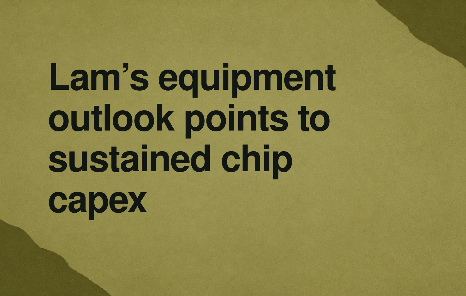 News illustration: Lam’s equipment outlook points to sustained chip capex