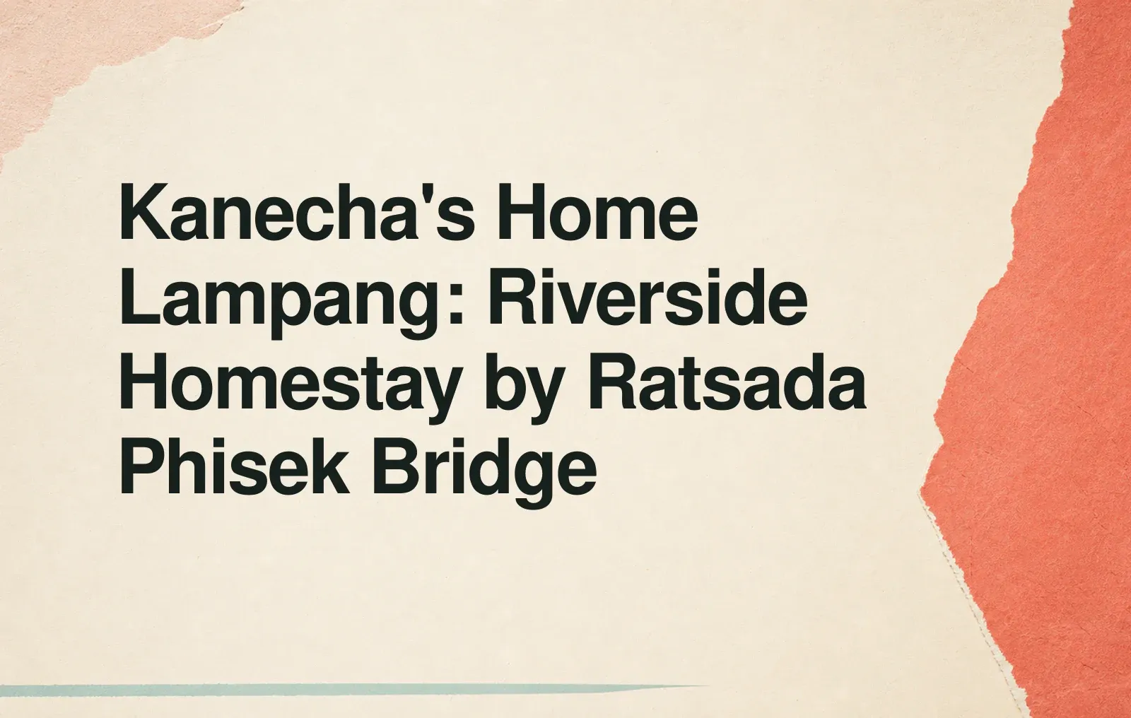 News illustration: Kanecha's Home Lampang: Riverside Homestay by Ratsada Phisek Bridge