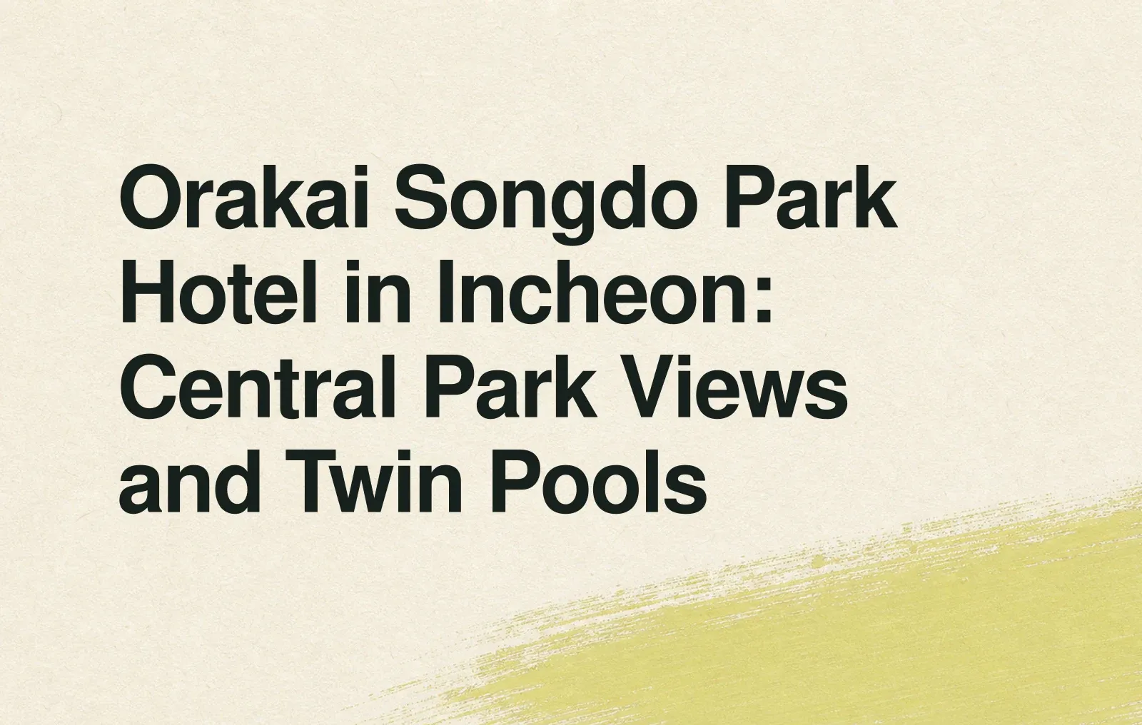 Orakai Songdo Park Hotel in Incheon: Central Park Views and Twin Pools News illustration: Orakai Songdo Park Hotel in Incheon: Central Park Views and Twin Pools