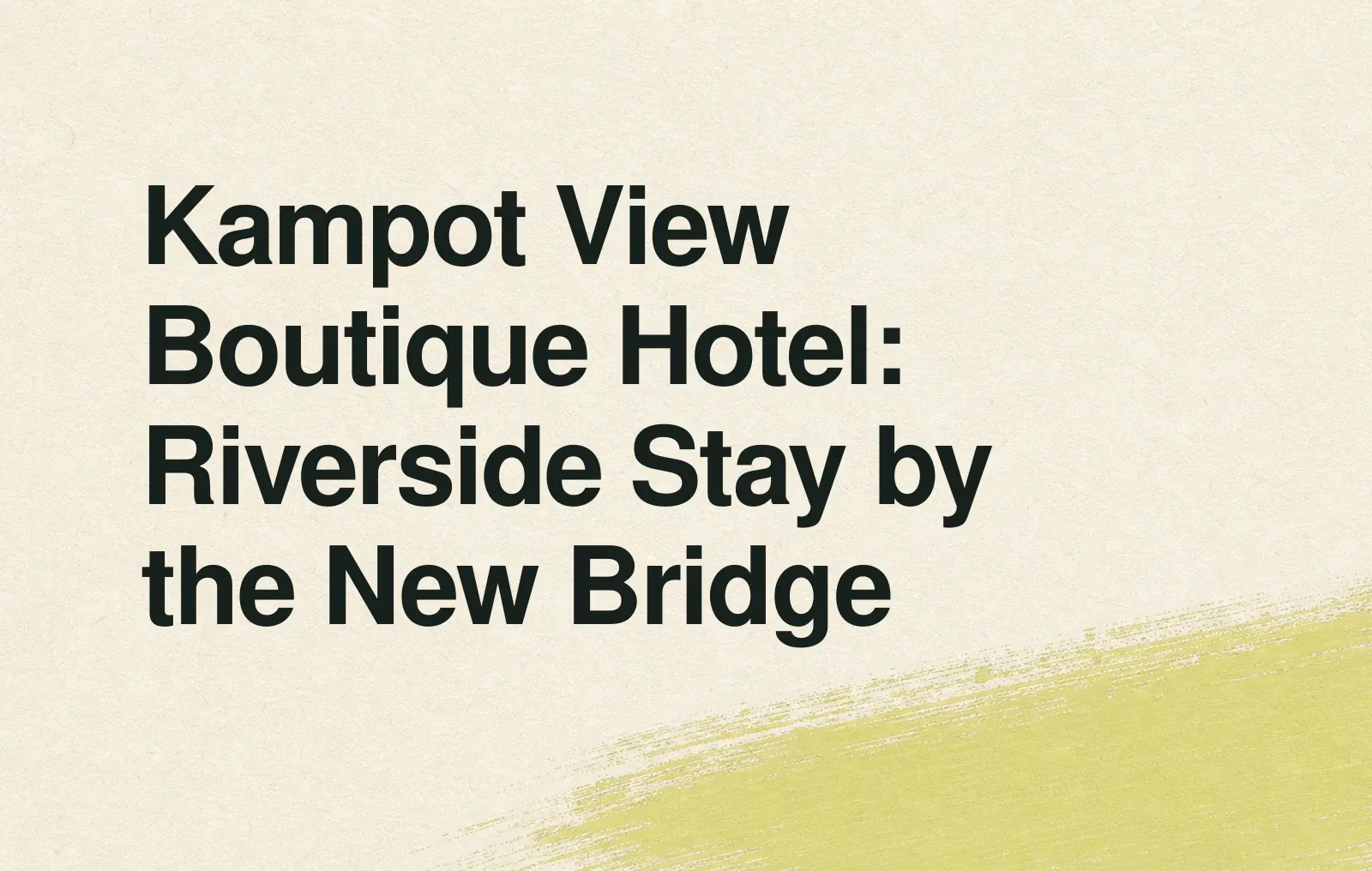 News illustration: Kampot View Boutique Hotel: Riverside Stay by the New Bridge