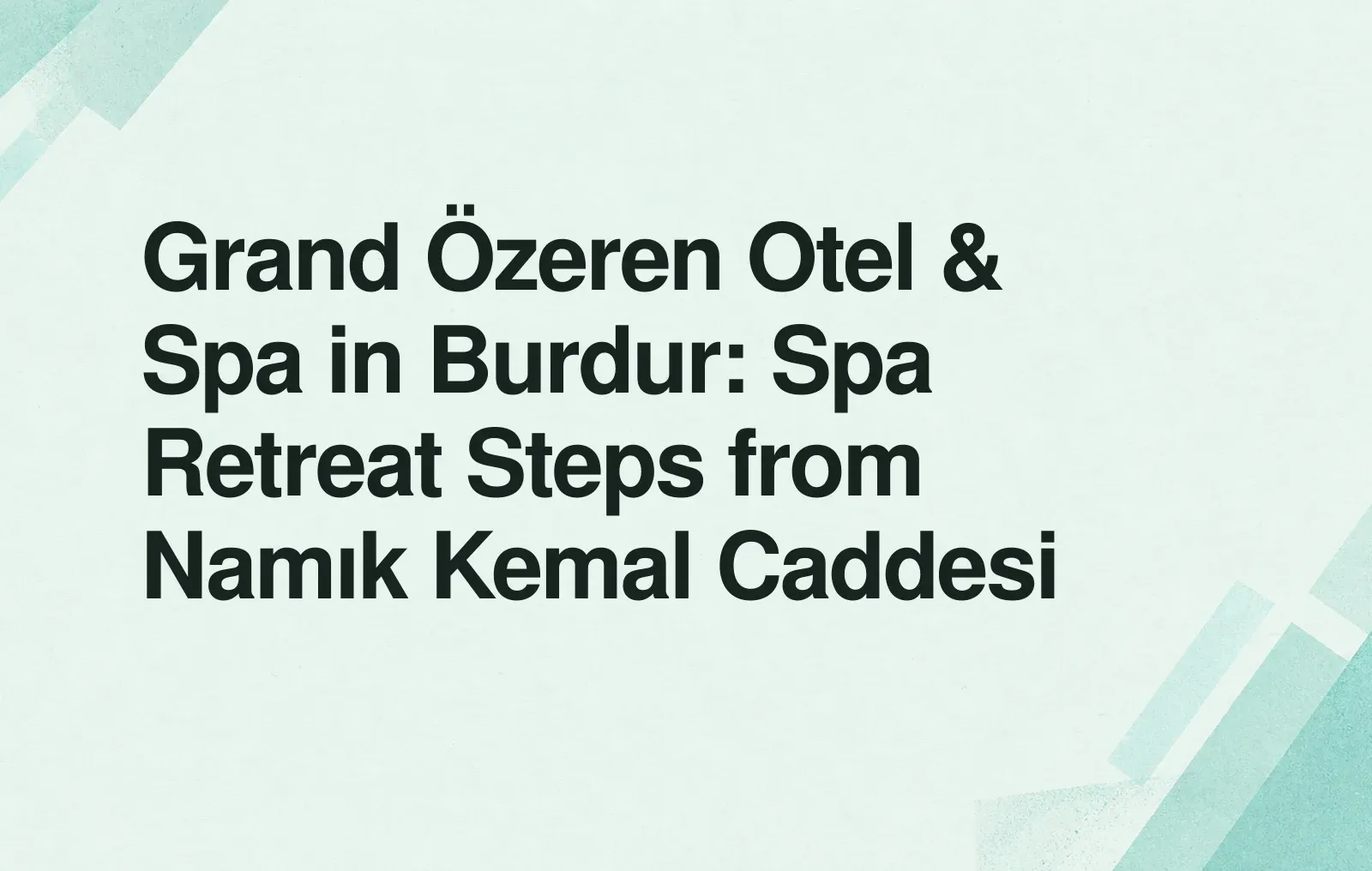 News illustration: Grand Özeren Otel & Spa in Burdur: Spa Retreat Steps from Namık Kemal Caddesi