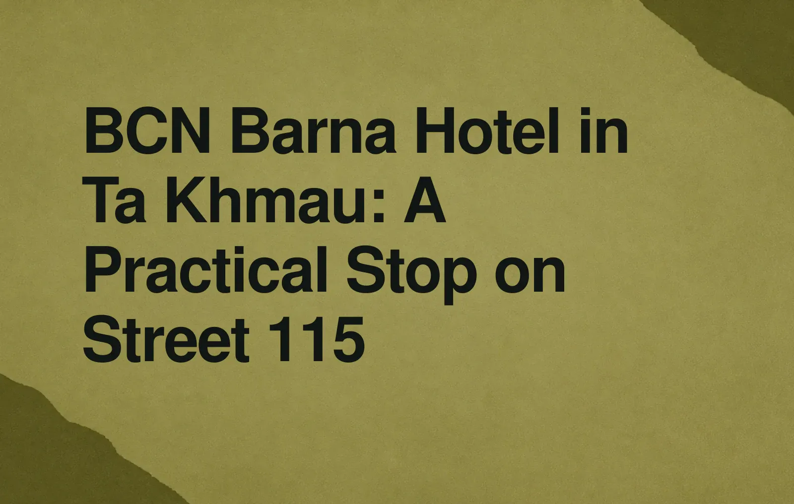 BCN Barna Hotel in Ta Khmau: A Practical Stop on Street 115 News illustration: BCN Barna Hotel in Ta Khmau: A Practical Stop on Street 115