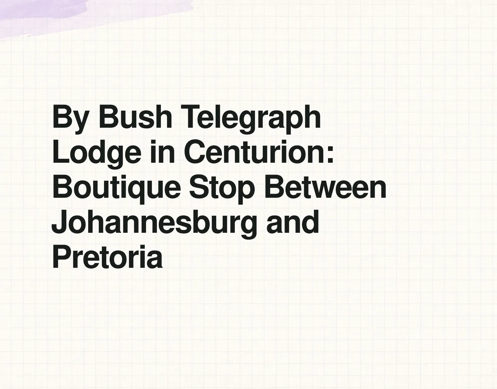 By Bush Telegraph Lodge in Centurion: Boutique Stop Between Johannesburg and Pretoria News illustration: By Bush Telegraph Lodge in Centurion: Boutique Stop Between Johannesburg and Pretoria
