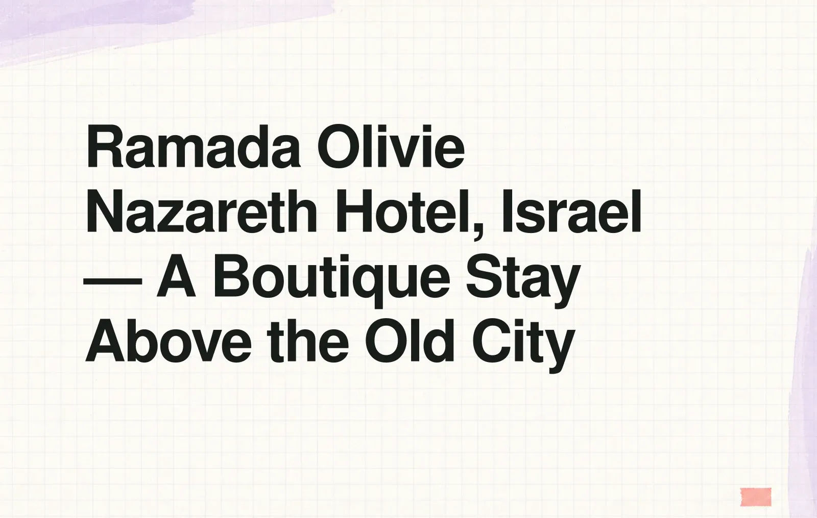 Ramada Olivie Nazareth Hotel, Israel — A Boutique Stay Above the Old City News illustration: Ramada Olivie Nazareth Hotel, Israel — A Boutique Stay Above the Old City