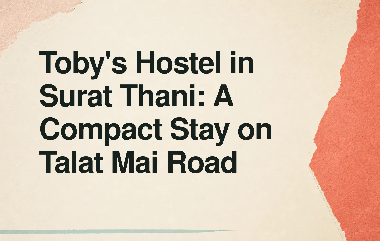 News illustration: Toby's Hostel in Surat Thani: A Compact Stay on Talat Mai Road