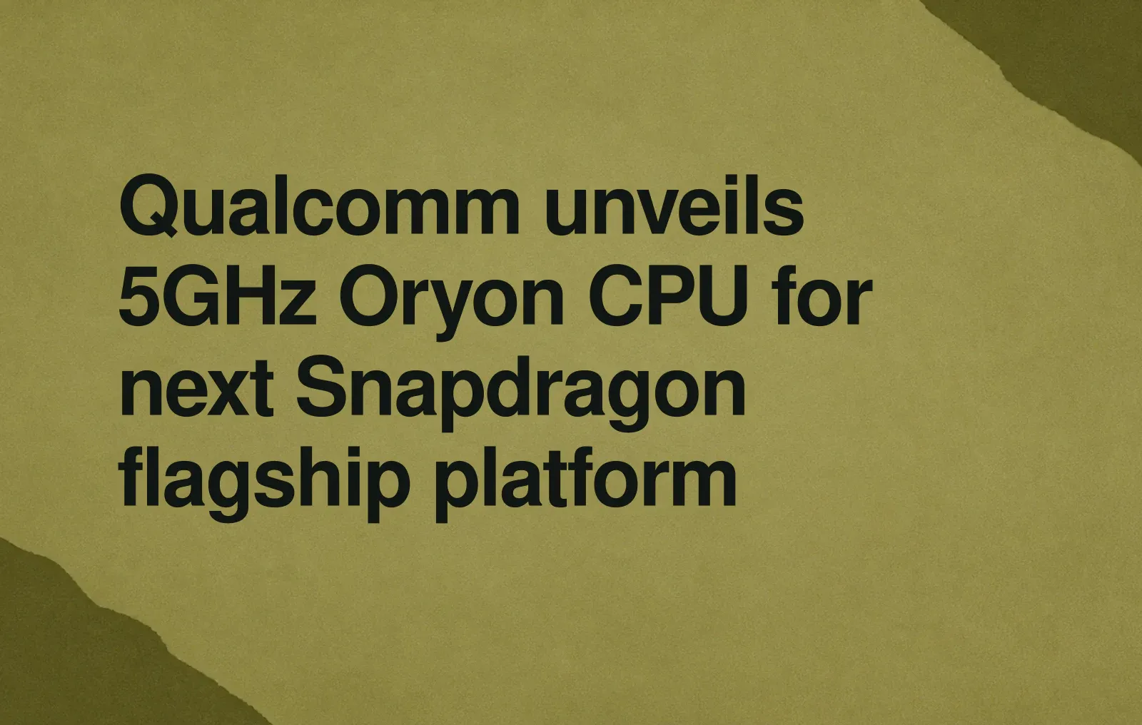Qualcomm unveils 5GHz Oryon CPU for next Snapdragon flagship platform News illustration: Qualcomm unveils 5GHz Oryon CPU for next Snapdragon flagship platform
