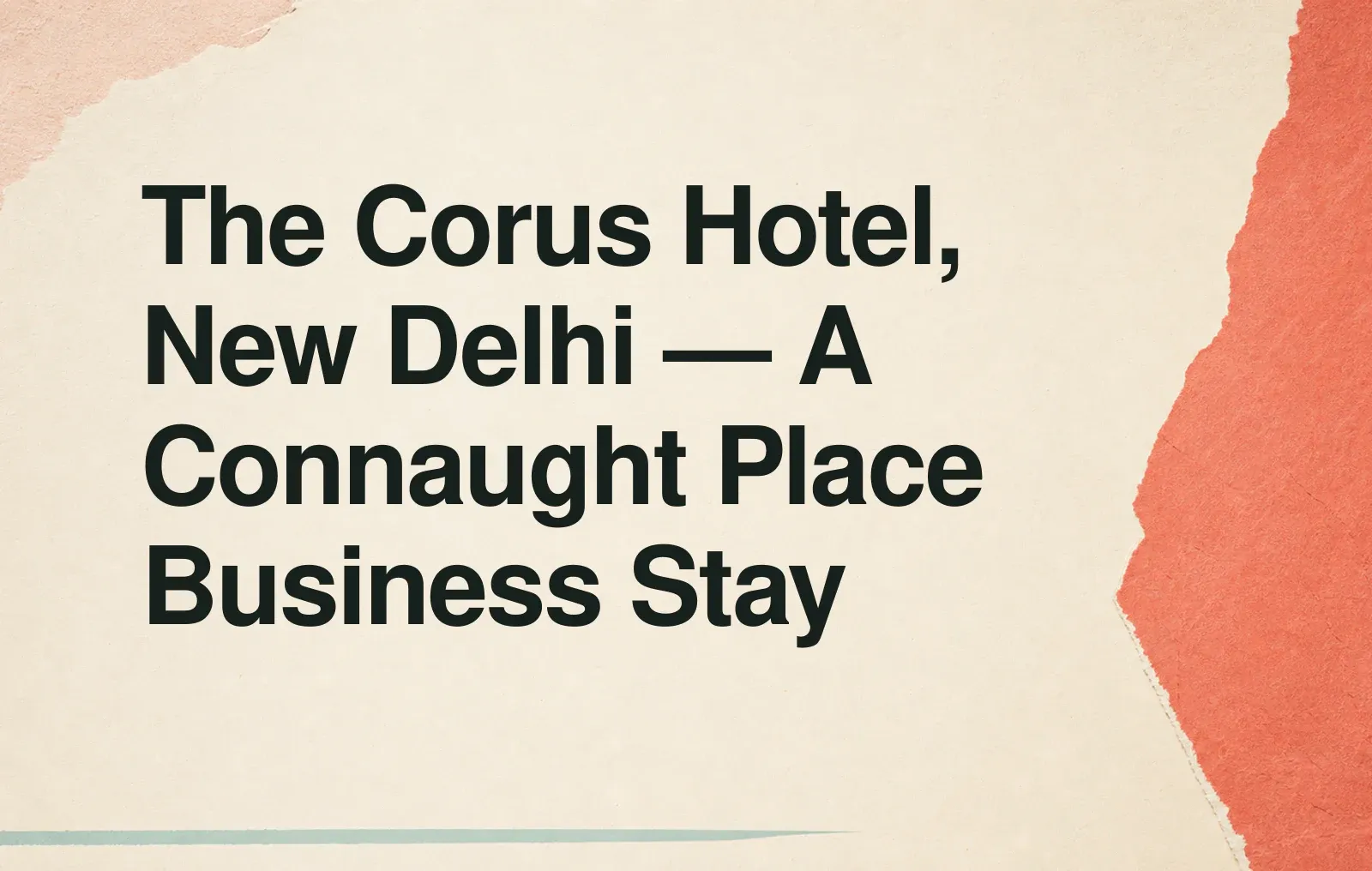 News illustration: The Corus Hotel, New Delhi — A Connaught Place Business Stay