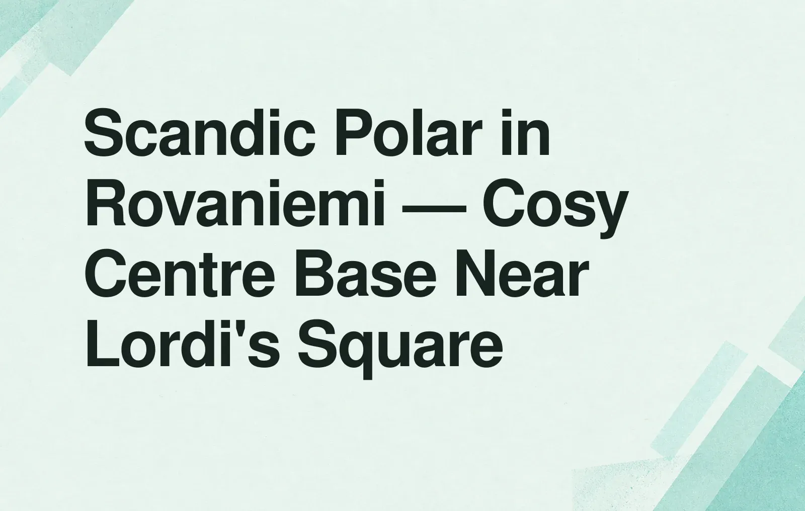Scandic Polar in Rovaniemi — Cosy Centre Base Near Lordi's Square News illustration: Scandic Polar in Rovaniemi — Cosy Centre Base Near Lordi's Square