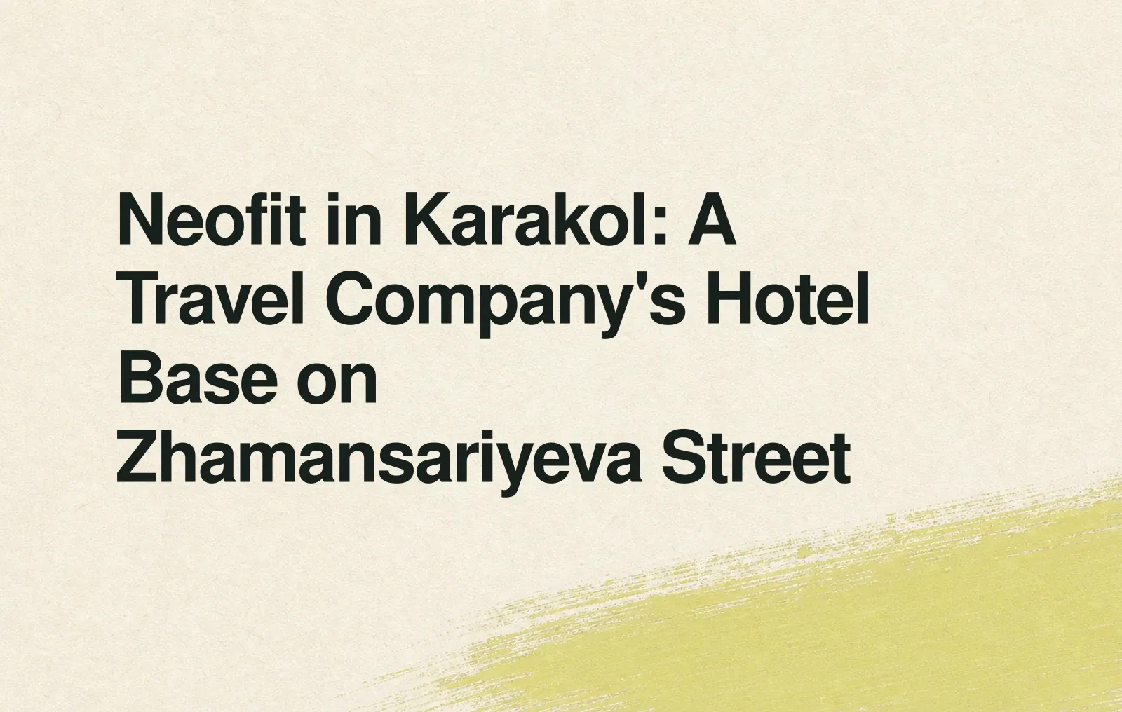 Neofit in Karakol: A Travel Company's Hotel Base on Zhamansariyeva Street News illustration: Neofit in Karakol: A Travel Company's Hotel Base on Zhamansariyeva Street