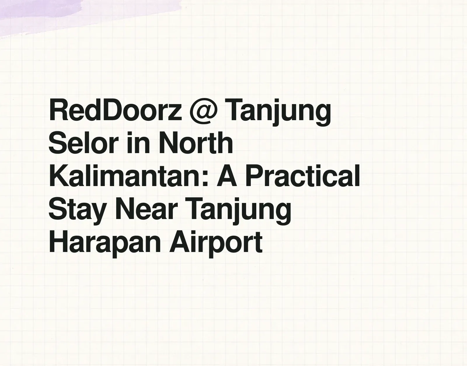 News illustration: RedDoorz @ Tanjung Selor in North Kalimantan: A Practical Stay Near Tanjung Harapan Airport