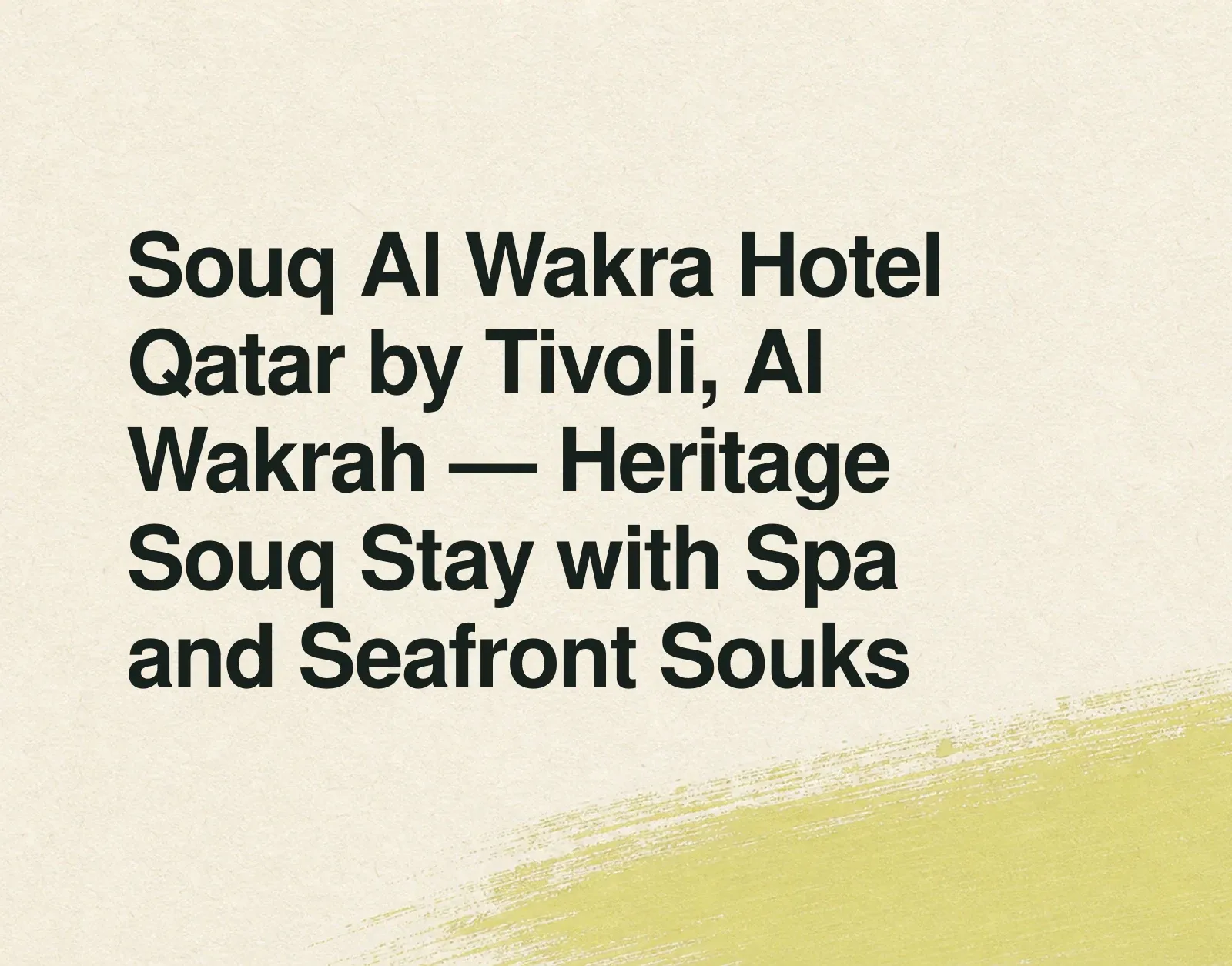 Souq Al Wakra Hotel Qatar by Tivoli, Al Wakrah — Heritage Souq Stay with Spa and Seafront Souks News illustration: Souq Al Wakra Hotel Qatar by Tivoli, Al Wakrah — Heritage Souq Stay with Spa and Seafront Souks
